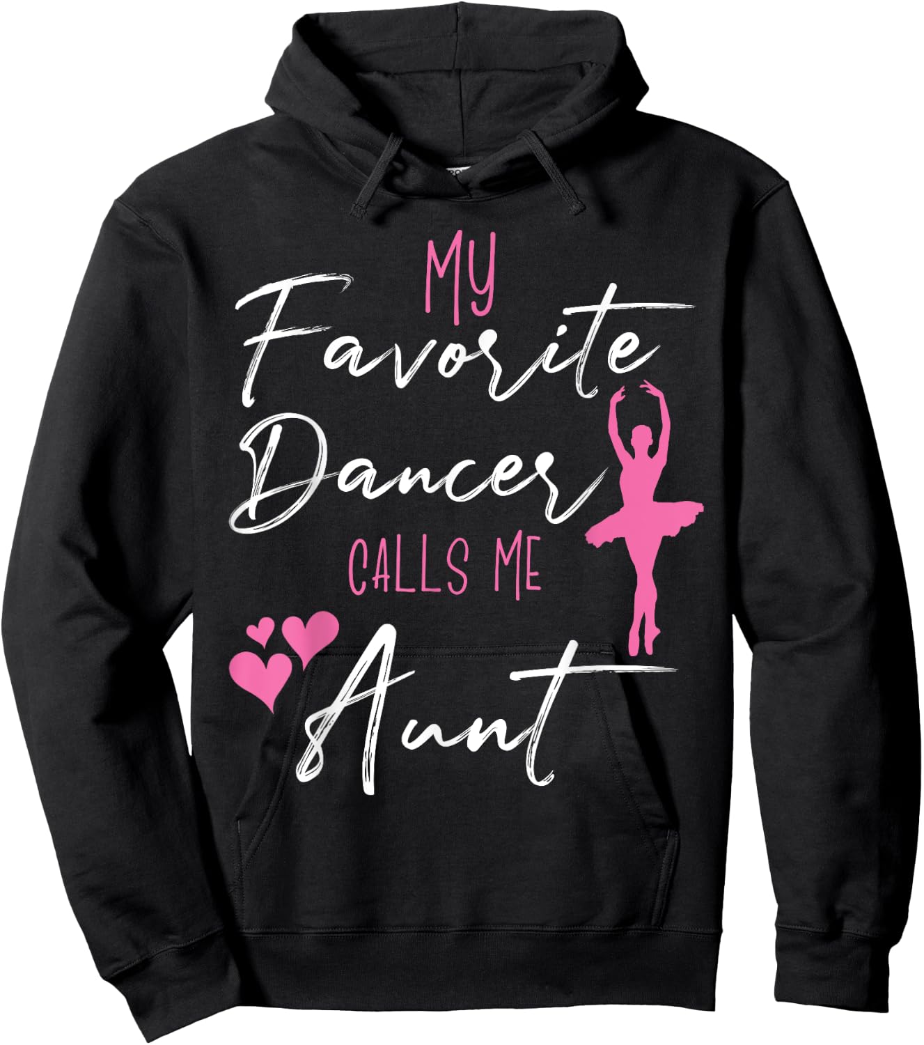 My Favorite Dancers Call Me Aunt - Aunt of a ballerina Hoodie - Hoodie | Black