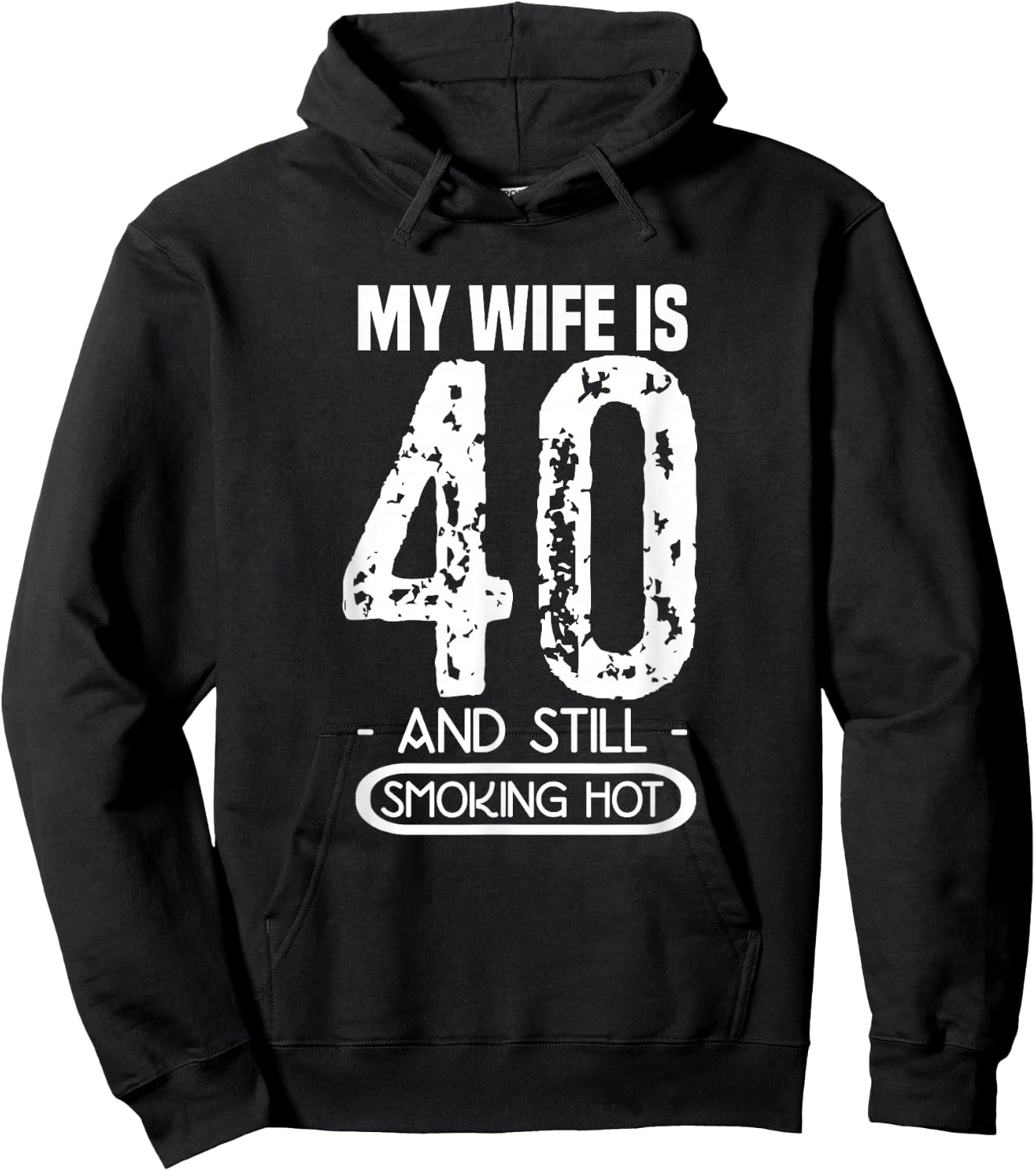 40th Birthday - My Wife Is 40 And Still Smoking Hot Hoodie - Hoodie | Black