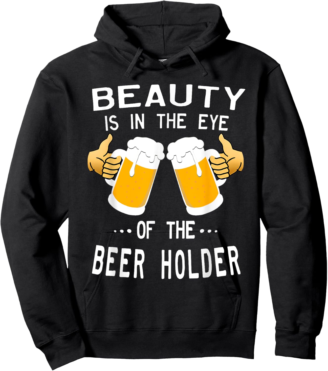 Beauty Is In The Eye Of The Beer Holder Drinking Humor Hoodie - Hoodie | Black