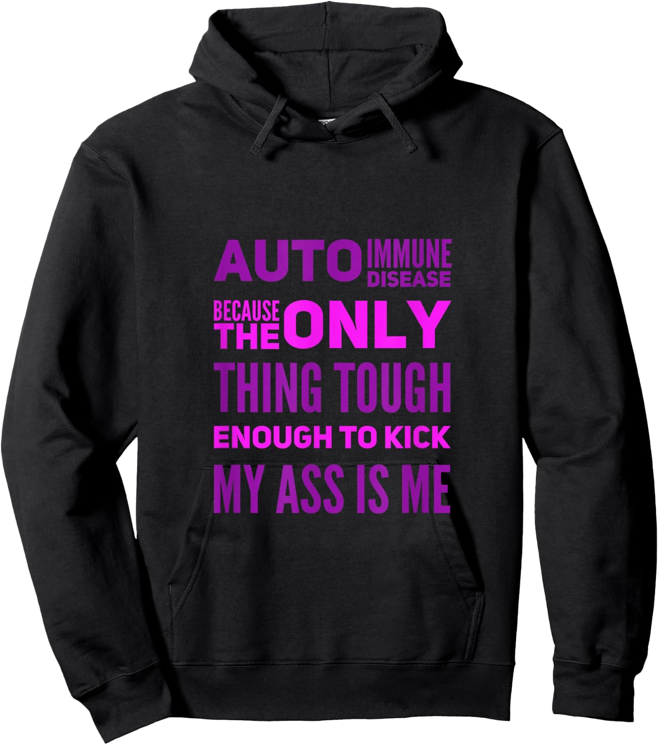 Auto Immune Disease Because The Only Thing Tough Enough Hoodie - Hoodie | Black