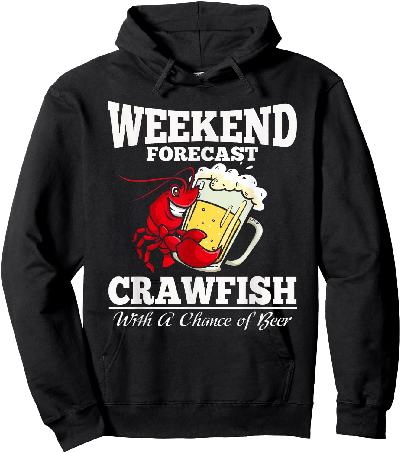 Crawfish With a Chance of Beer Weekend Forecast T Shirt Hoodie - Hoodie | Black
