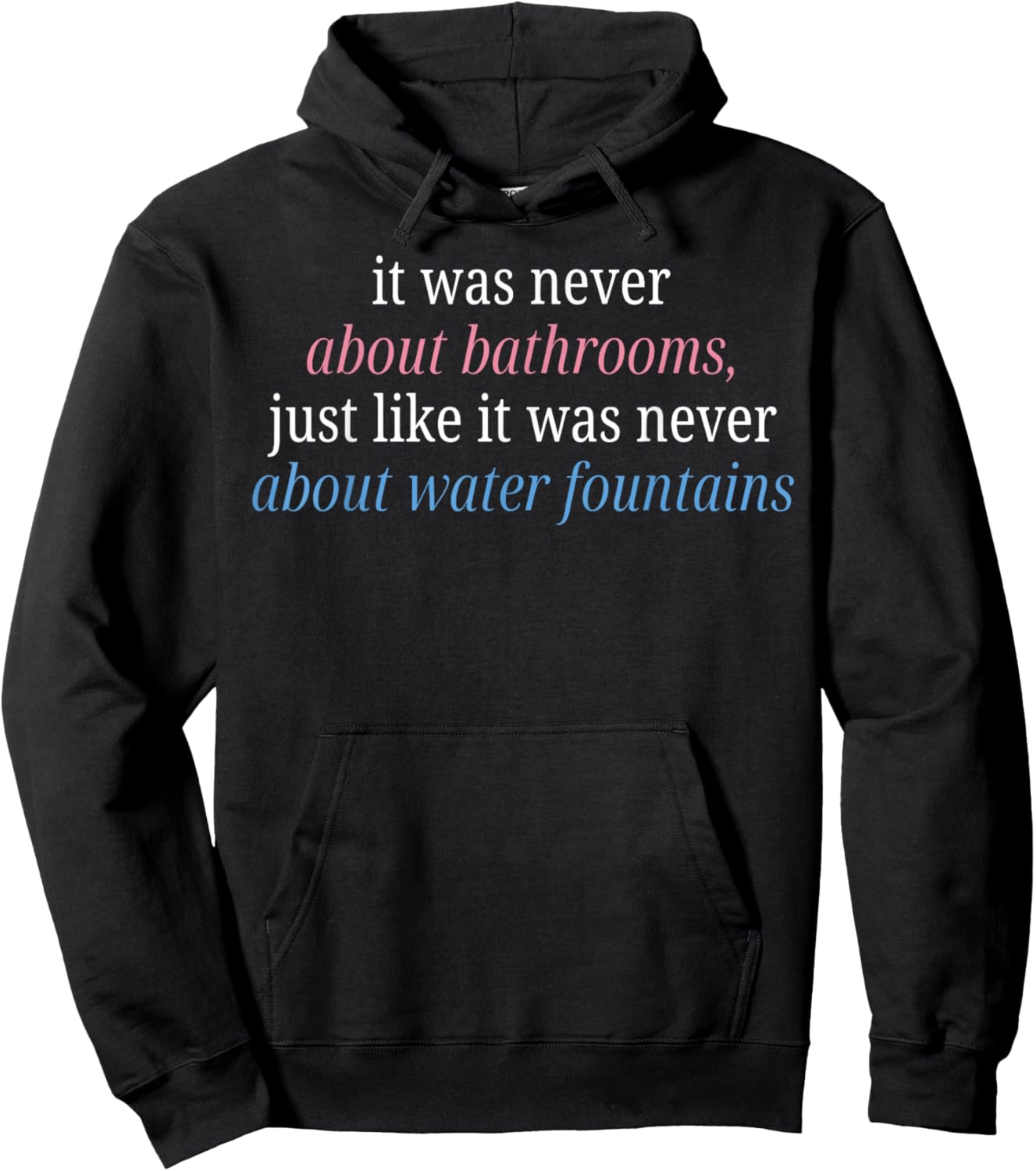 It was Never About Bathrooms Just Like It was Never About Hoodie - Hoodie | Black