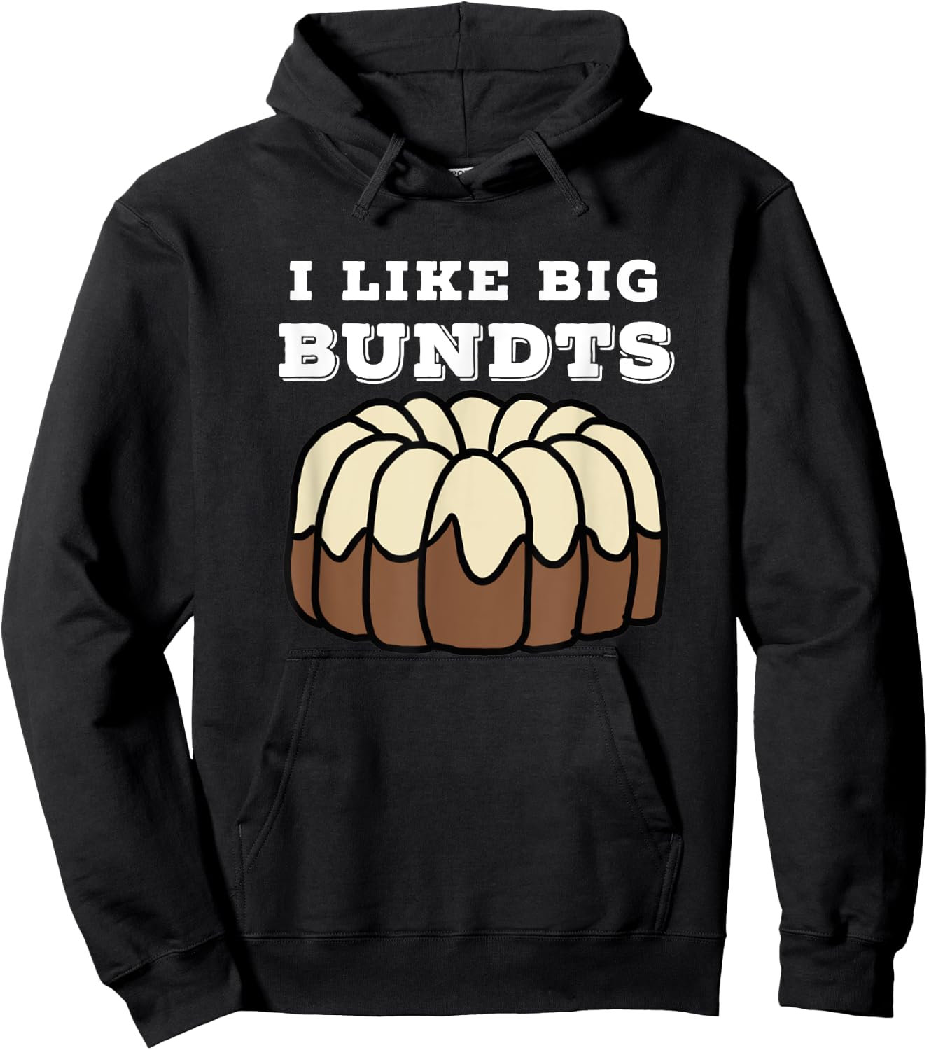 Baking and Pastry Art : I Like Big Bundts T Shirt Hoodie - Hoodie | Black