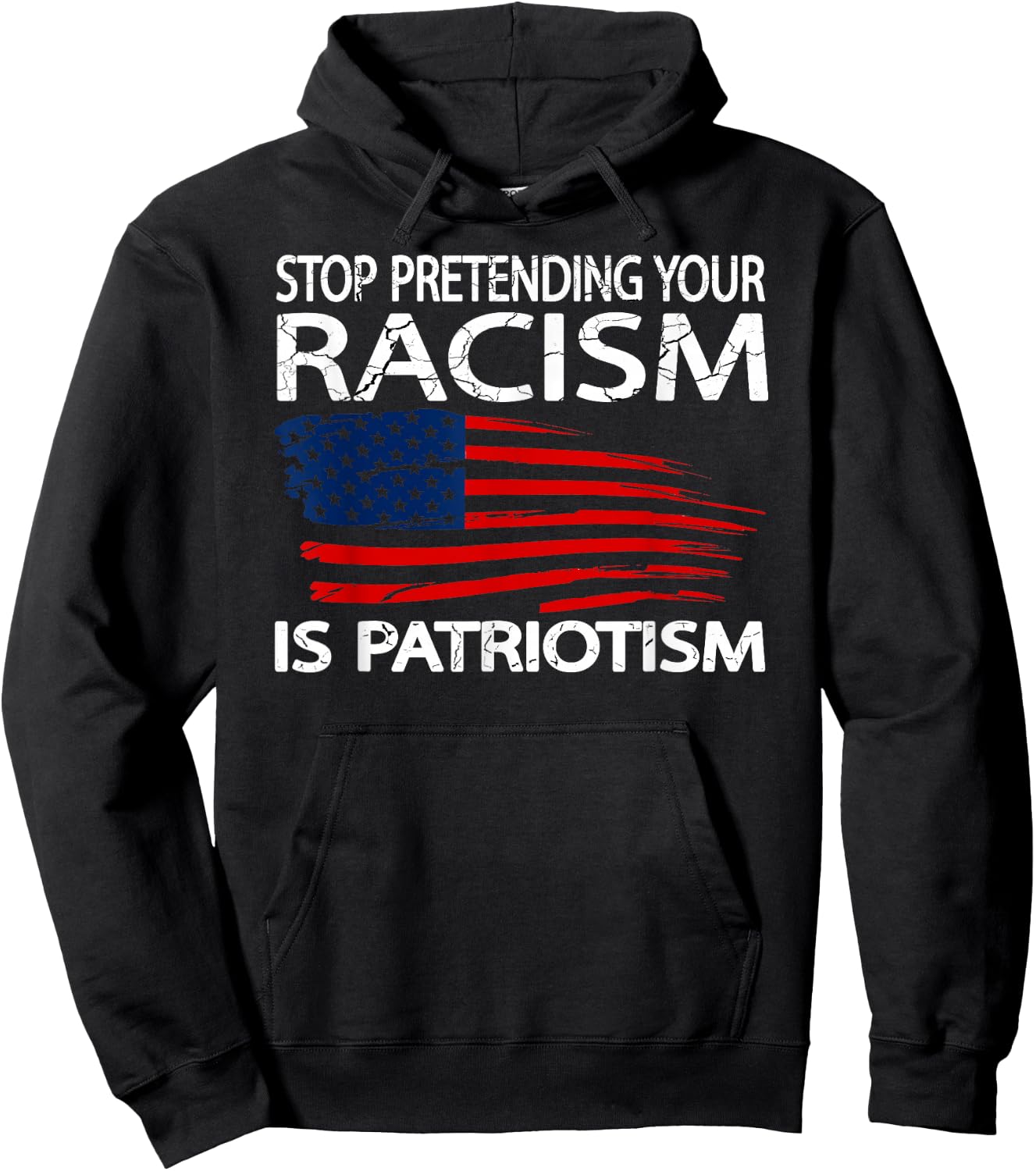 Stop Pretending Your Racism is Patriotism Hoodie - Hoodie | Black