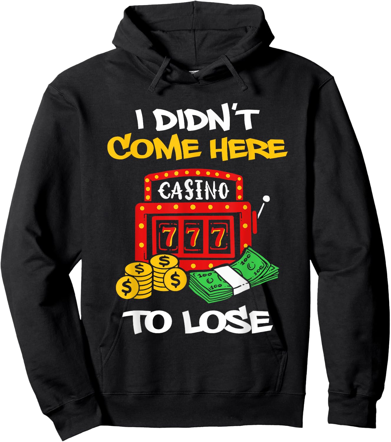 I Didn't Come Here To Lose Gambling Slot Machine Hoodie - Hoodie | Black