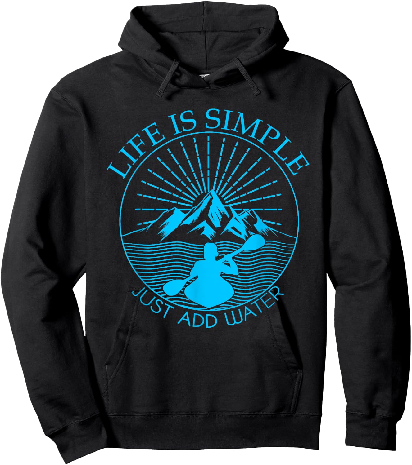Kayaking Gift Life Is Simple Add Water Kayak Hoodie - Hoodie | Black