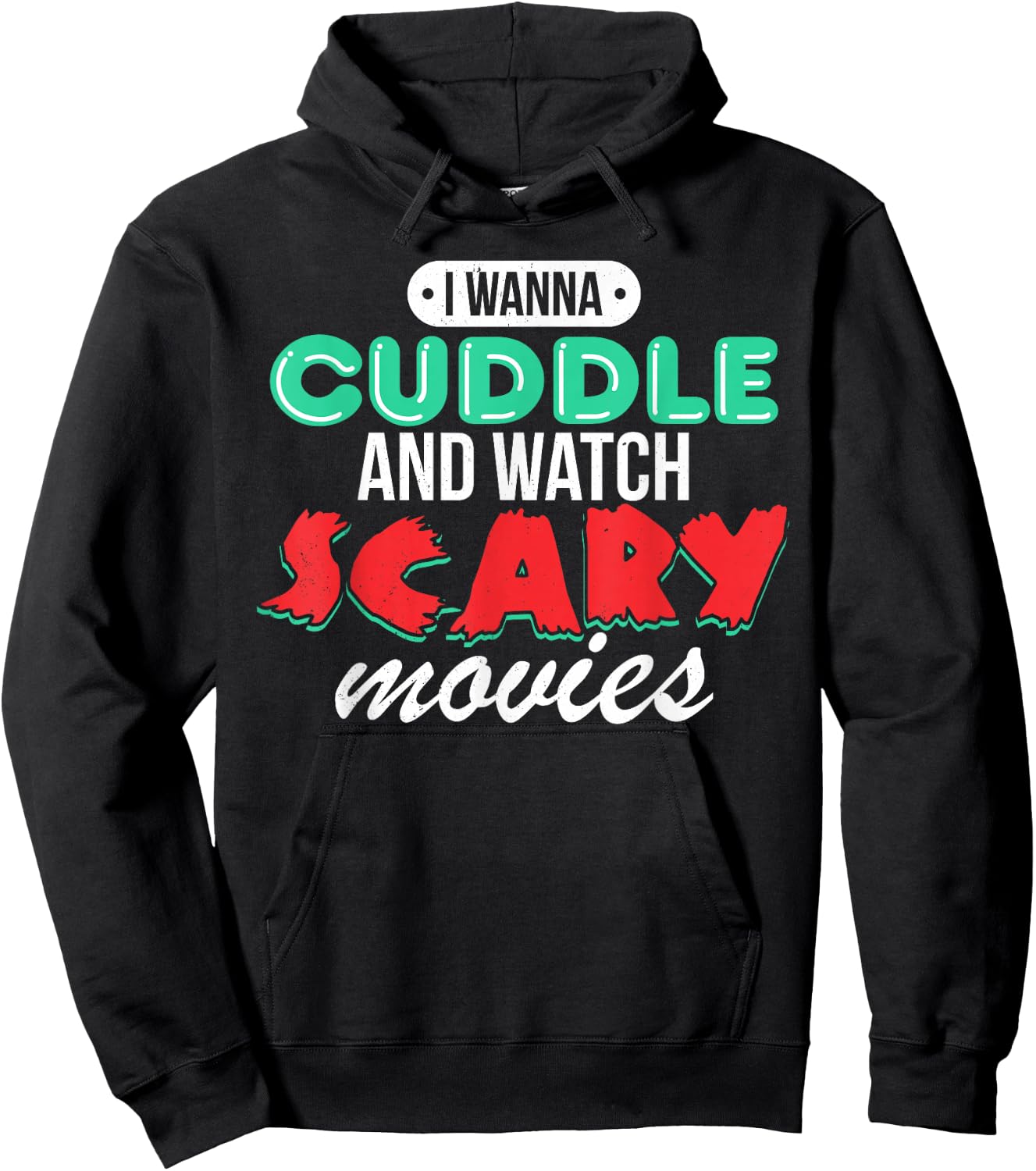 I Wanna Cuddle and Watch Scary Movies Love Horror Hoodie - Hoodie | Black