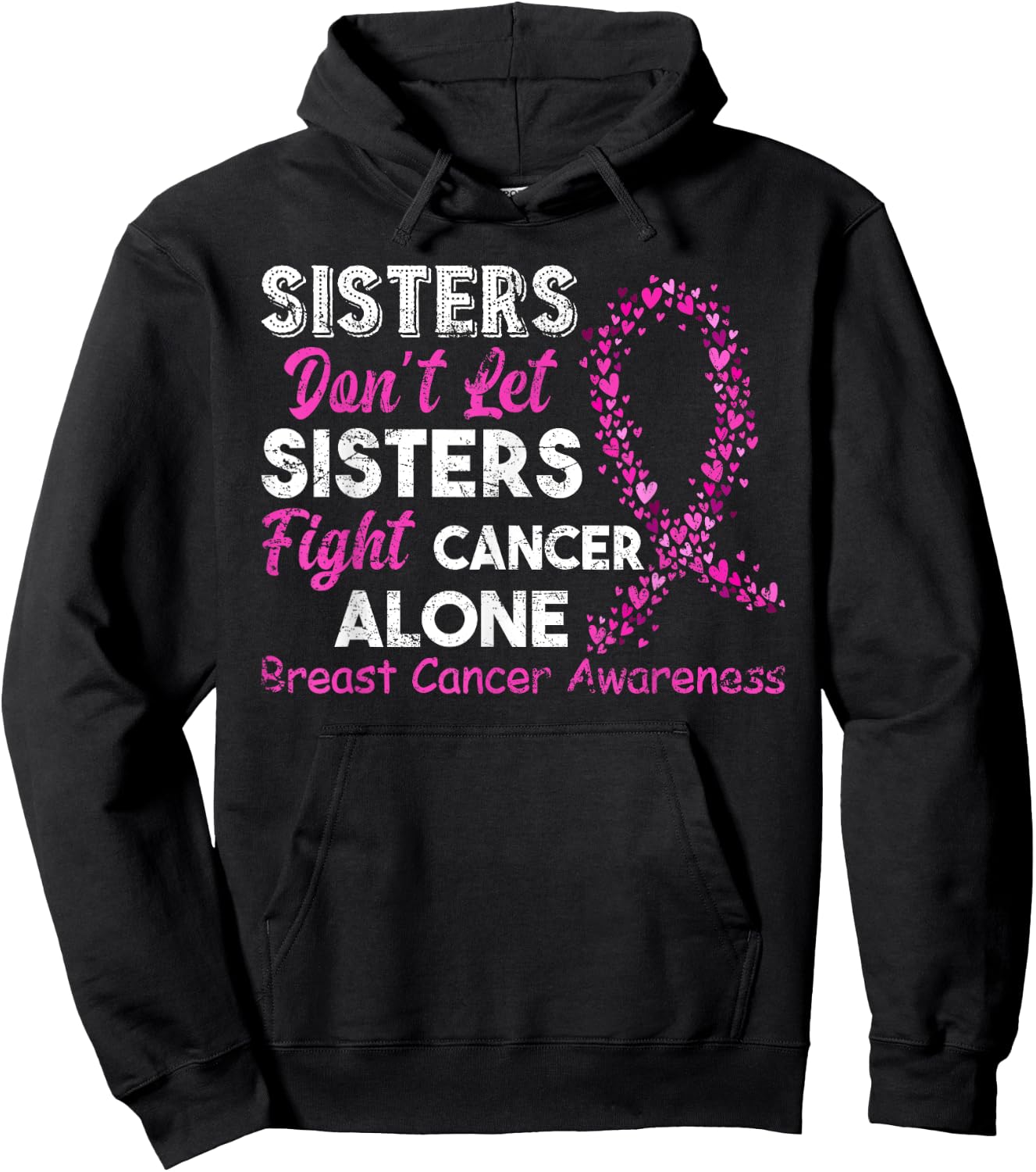 Sisters Don't Let Sisters Fight Breast Cancer Alone Hoodie - Hoodie | Black