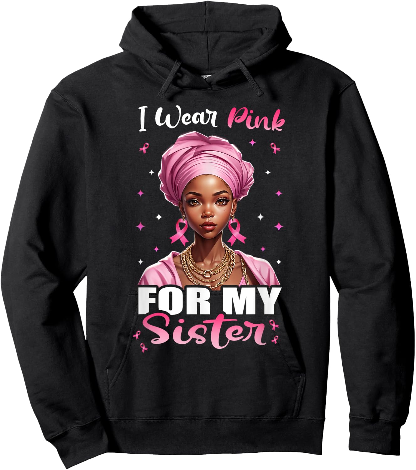 Breast Cancer Black Women, I Wear Pink For My Sister Hoodie - Hoodie | Black