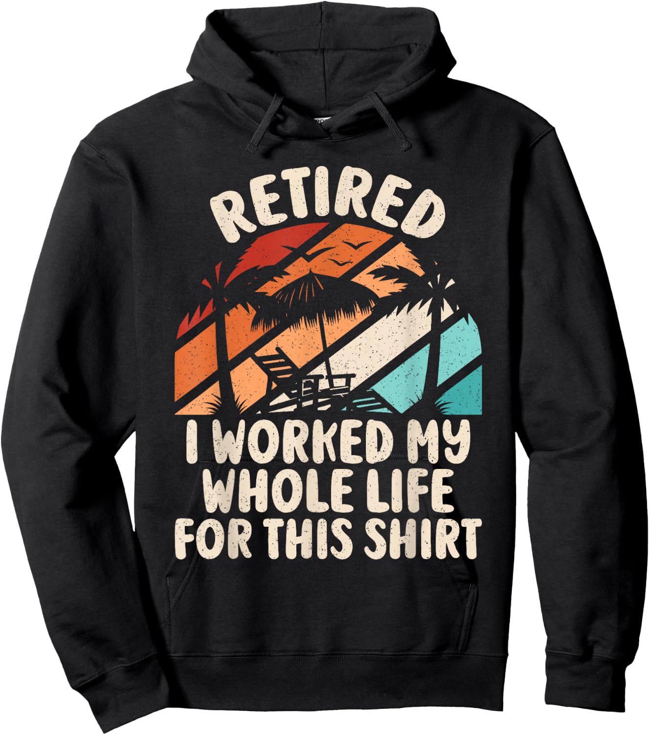 Retirement Men Women Retired I Worked My Whole Life For This Hoodie - Hoodie | Black