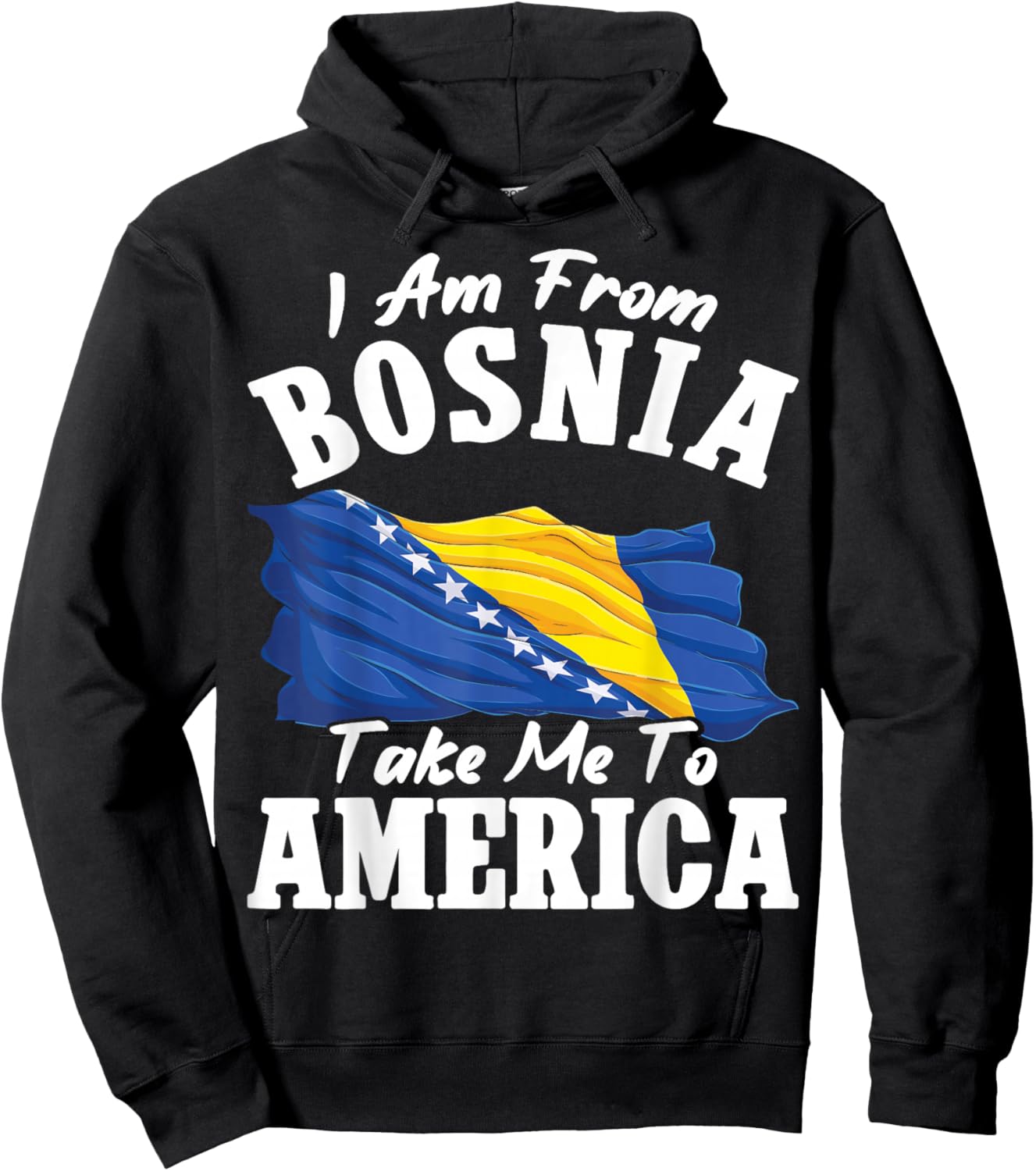 I am from Bosnia take me to America & Proud Bosnian Hoodie - Hoodie | Black
