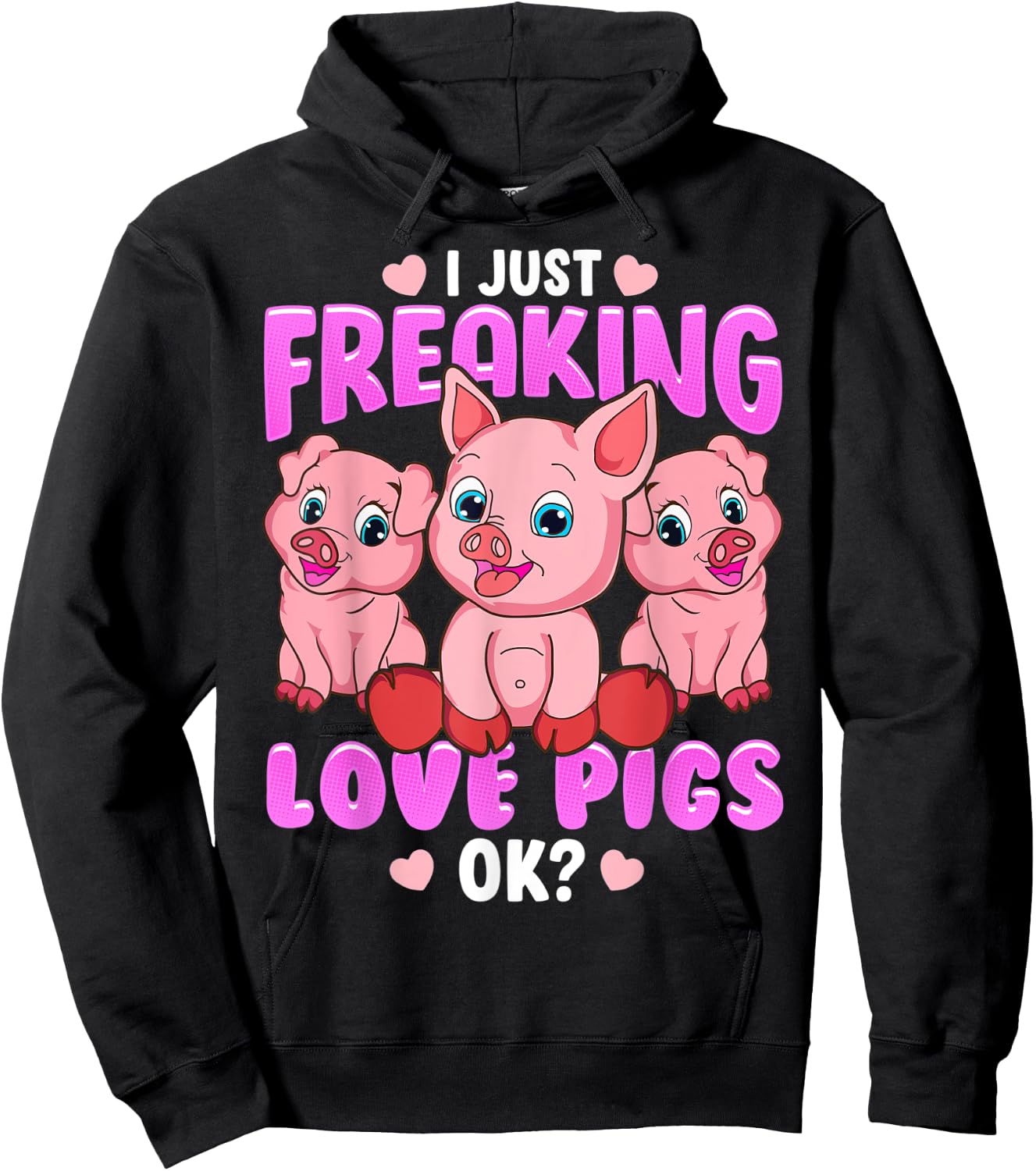 I Just Freaking Love Pigs Ok Oink Piglets Farmer Hoodie - Hoodie | Black