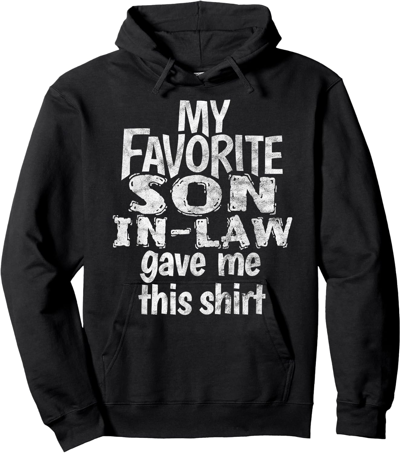 My Favorite Son in Law Gave Me This Shirt Hoodie - Hoodie | Black
