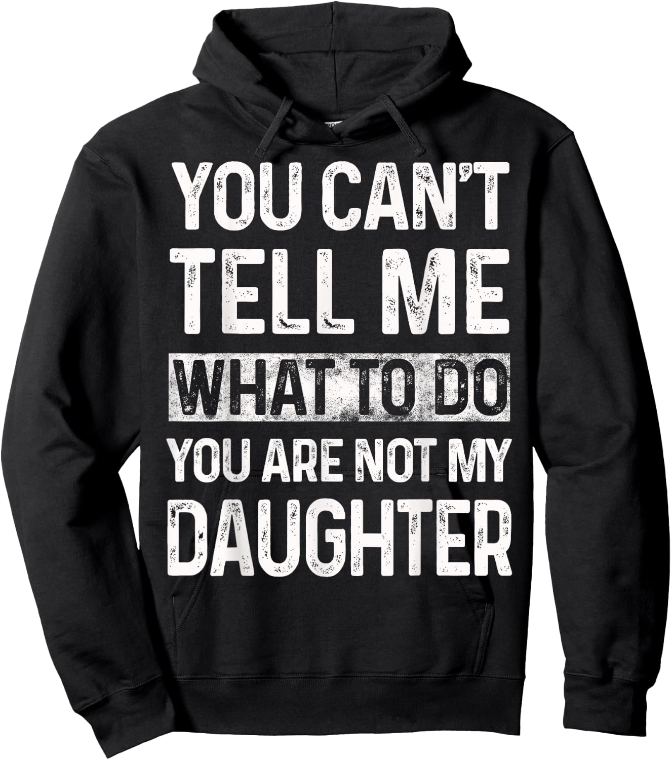 You can't tell me what to do You are not my daughter Vintage Hoodie - Hoodie | Black