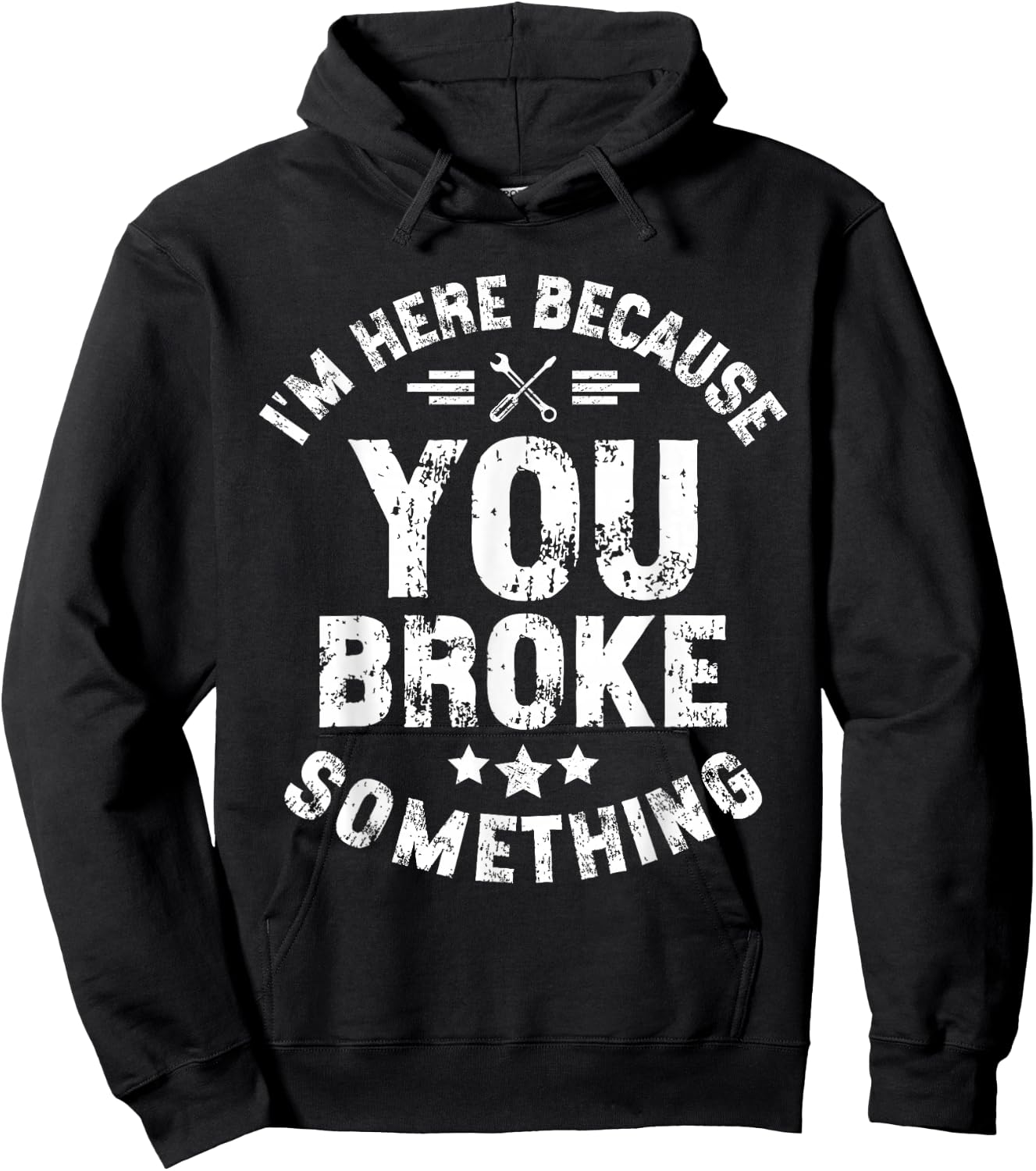 I'm Here Because You Broke Something Mechanic Handyman Car Hoodie - Hoodie | Black