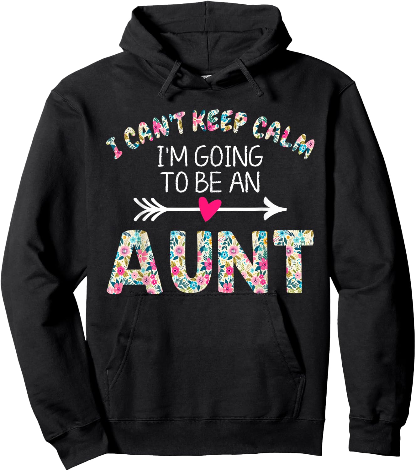 I Can't Keep Calm I'm Going To Be an Aunt Hoodie - Hoodie | Black