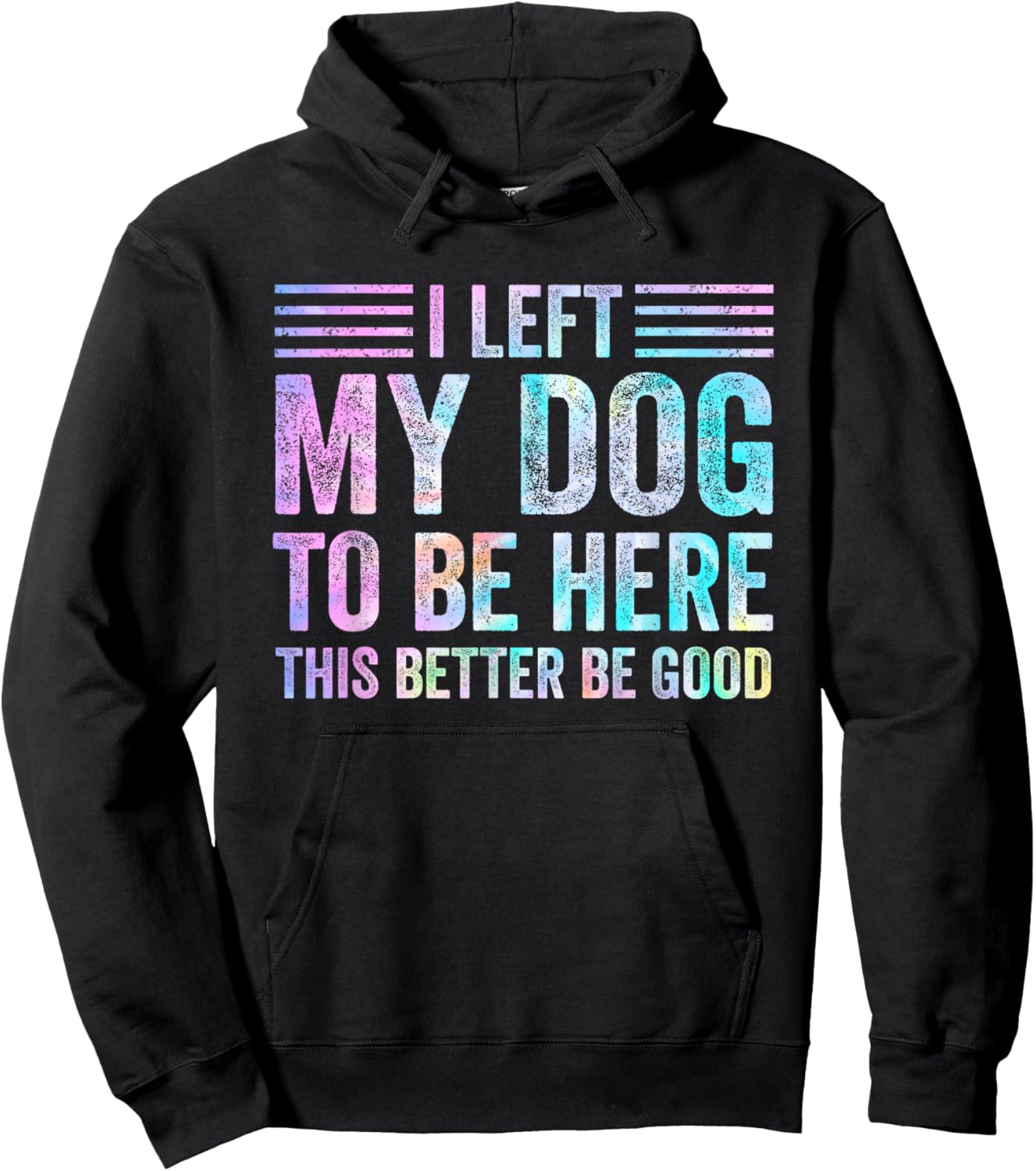 I Left My Dog To Be Here Funny Dog Mom Dog Dad Dog Lovers Hoodie - Hoodie | Black
