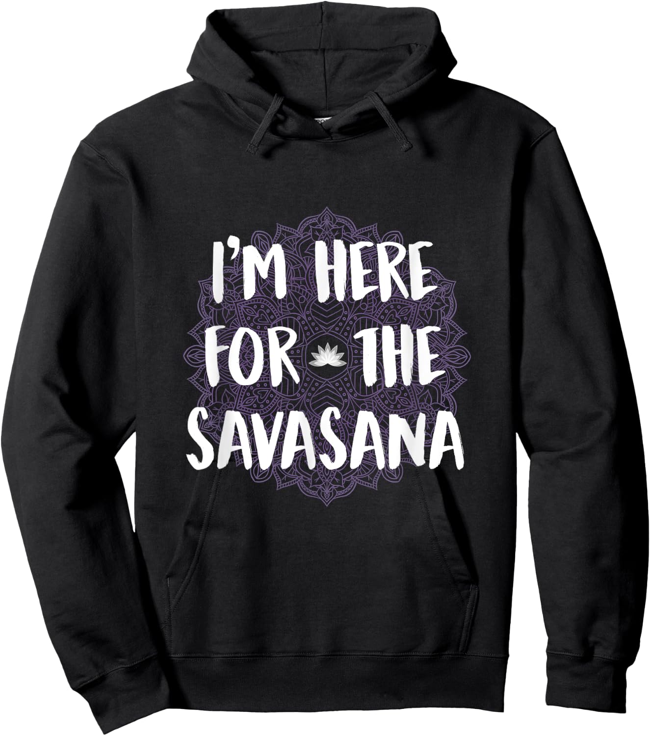 I'm Here For The Savasana Funny Yoga Meditation Shirt Hoodie - Hoodie | Black