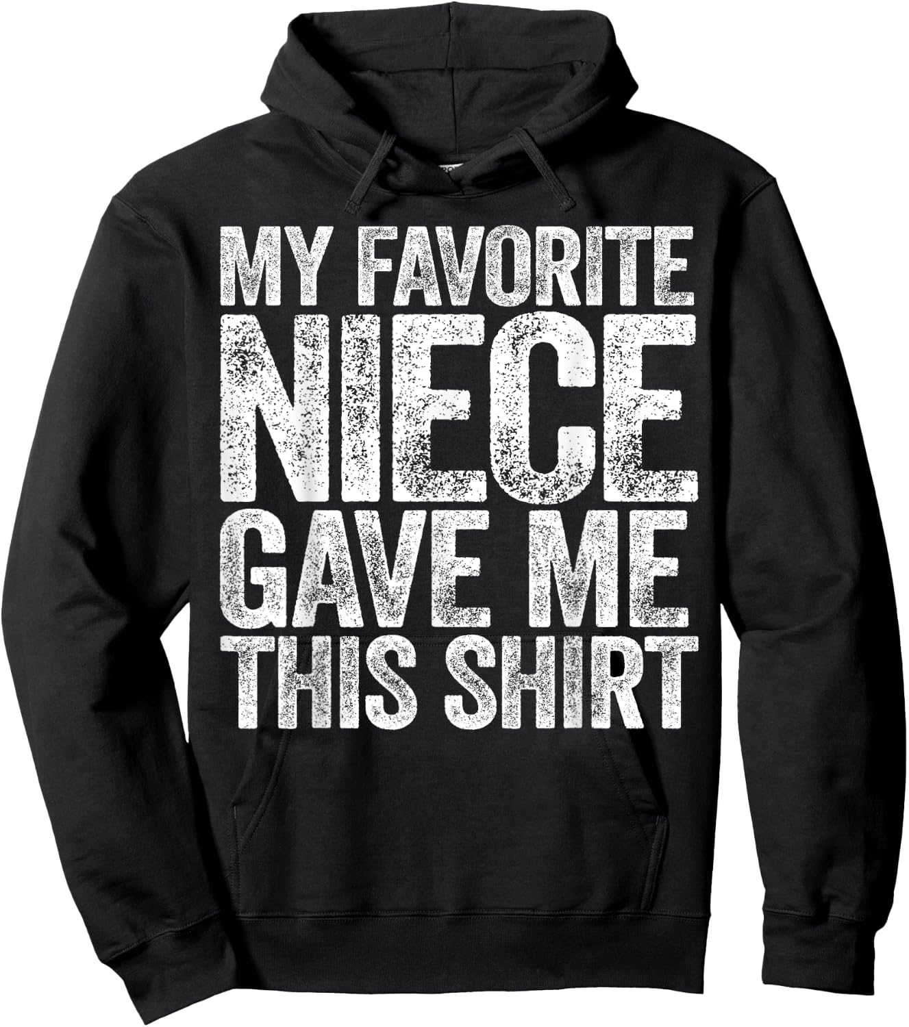 My Favorite Niece Gave Me This Shirt Funny Aunt Uncle Hoodie - Hoodie | Black