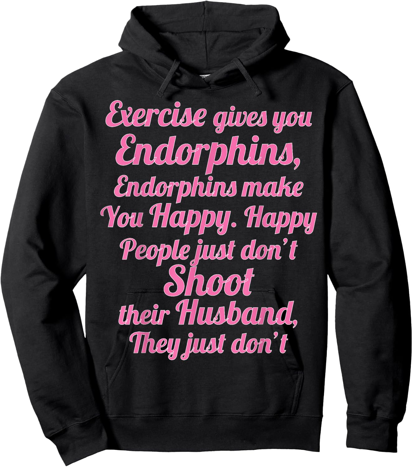 Exercise Gives You Endorphins Funny Women's Wife Gift Hoodie - Hoodie | Black