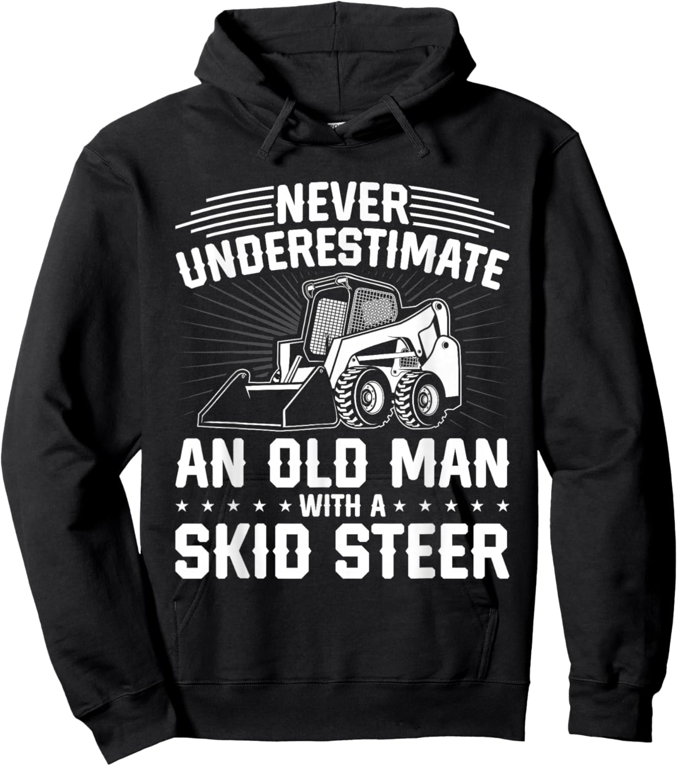 Never Underestimate An Old Man With A Skid Steer Hoodie - Hoodie | Black