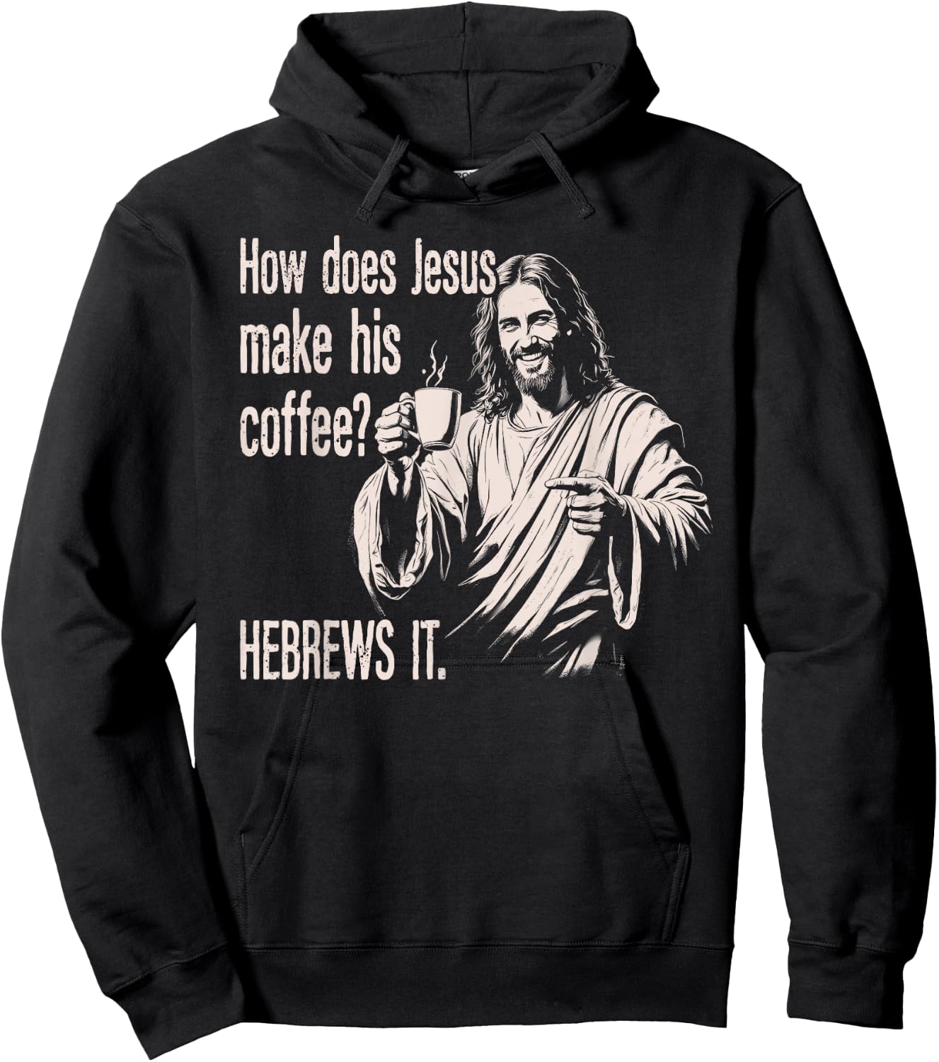 How Does Jesus Make His Coffee Hebrews It Funny Christian Hoodie - Hoodie | Black