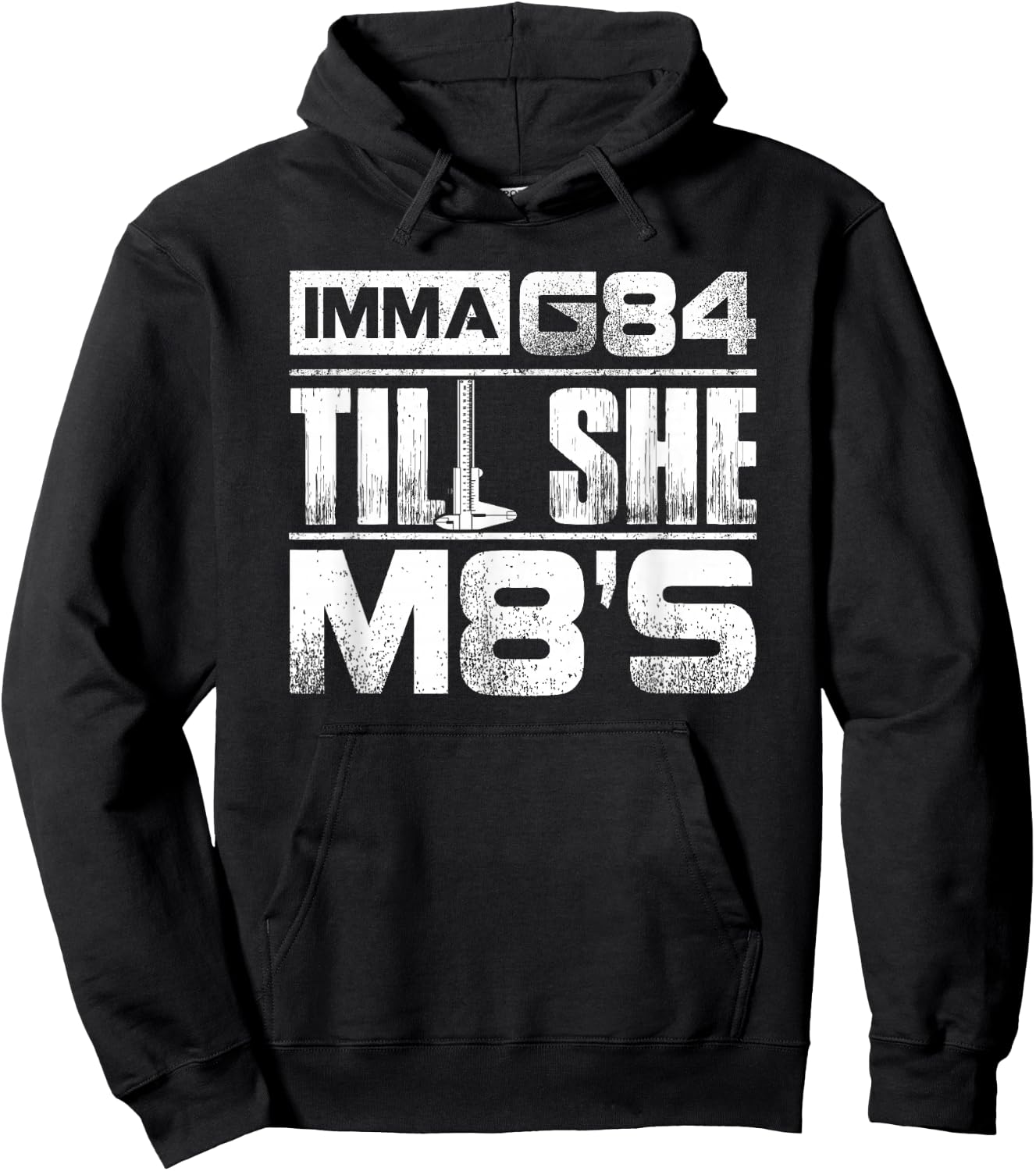 Machinist Imma G84 Till She M8's T Shirt Birthday Gift Hoodie - Hoodie | Black