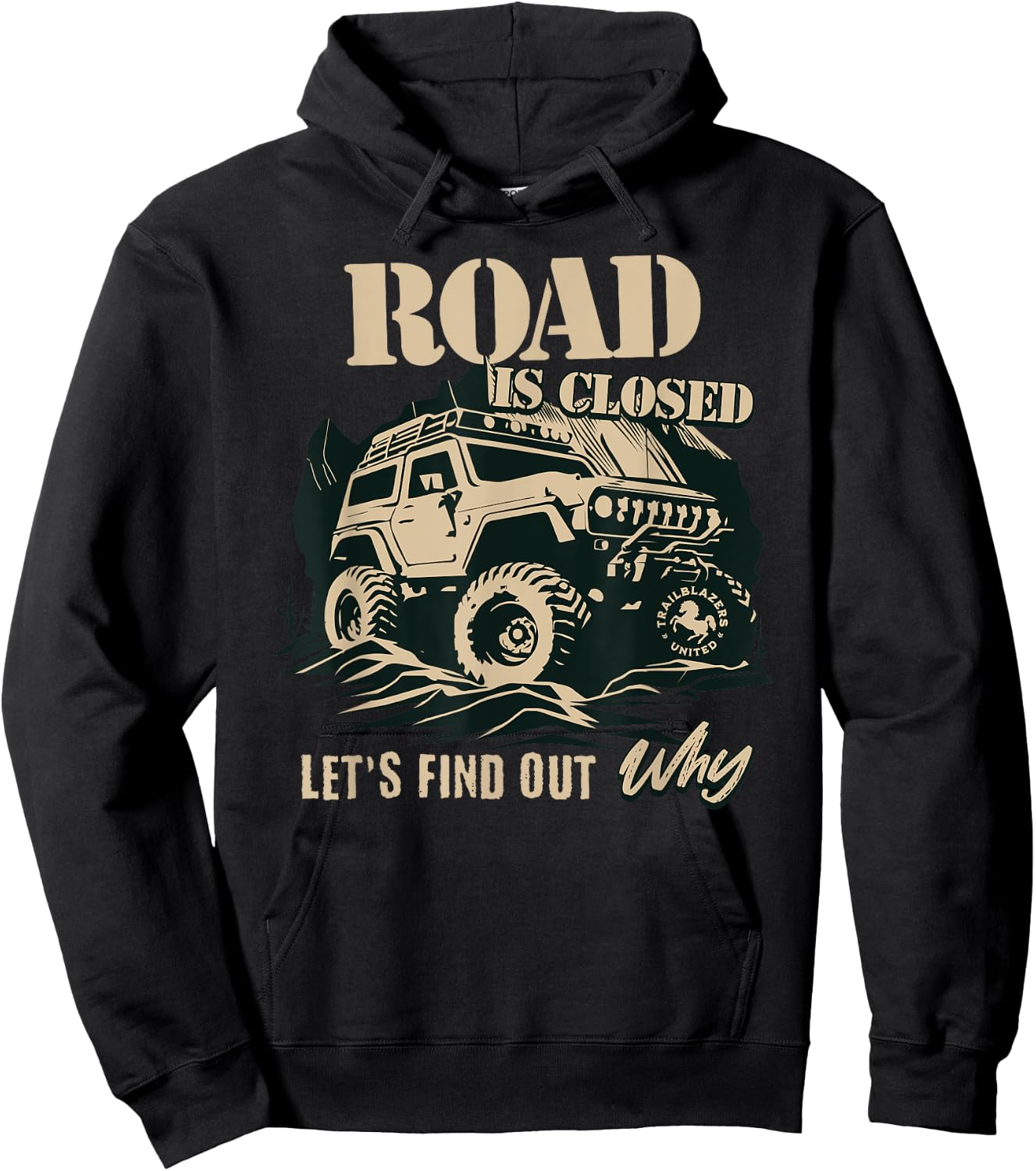 Funny Offroad Truck 4x4 Roads Closed Let's Go See Why Hoodie - Hoodie | Black
