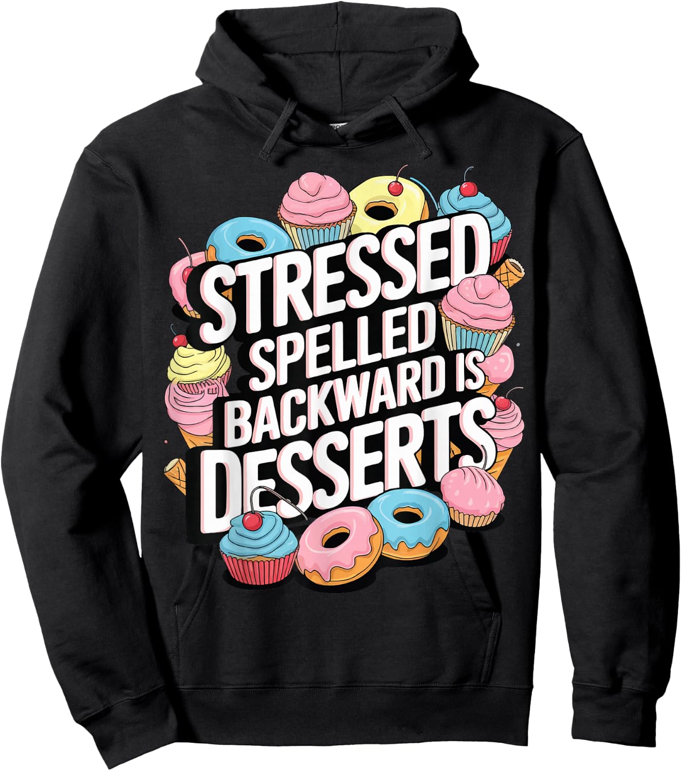 Stressed Spelled Backward Is Desserts Hoodie - Hoodie | Black