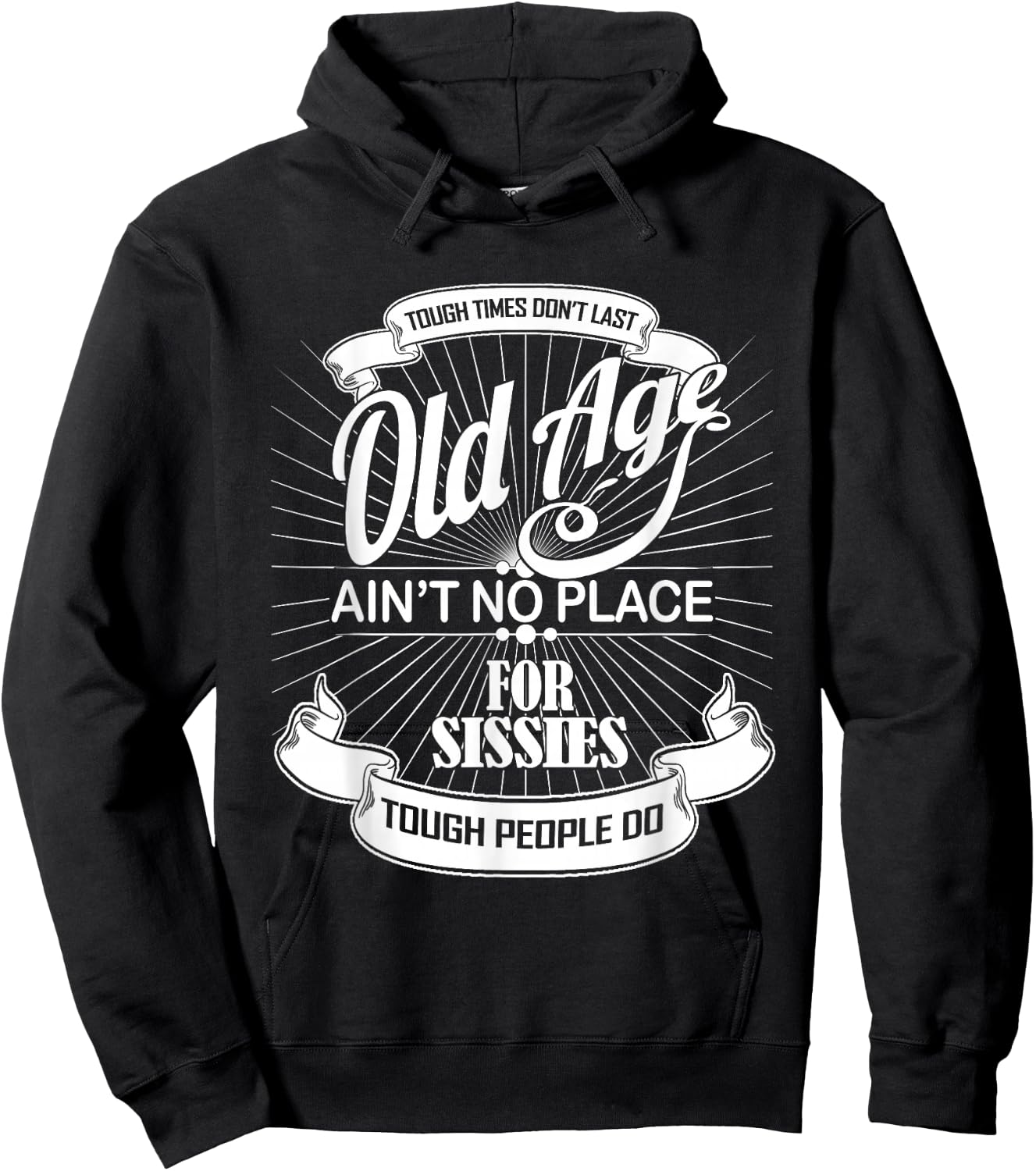 Old Age Ain't No Place For Sissies Dad Shirt Hoodie - Hoodie | Black
