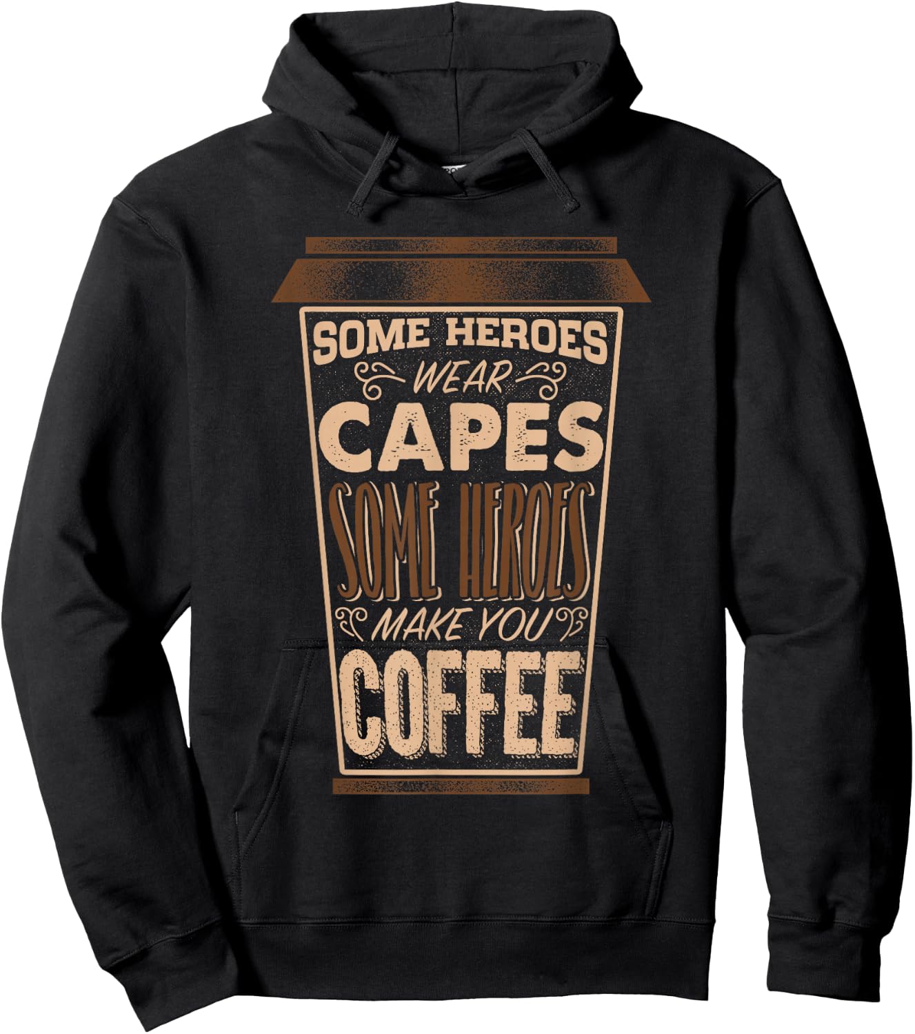 Some heroes wear capes some heroes make you Coffee Shirt Hoodie - Hoodie | Black