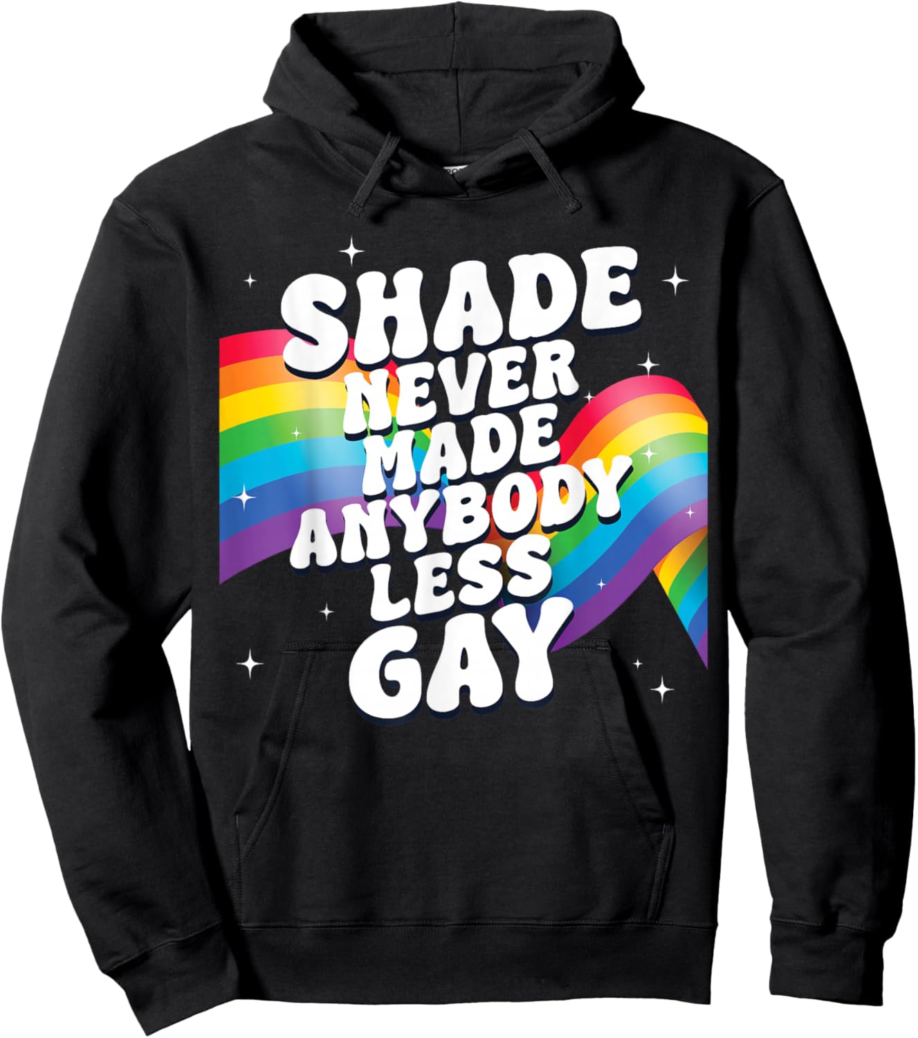 Shade Never Made Anybody Less Gay LGBTQ Rainbow Pride Hoodie - Hoodie | Black