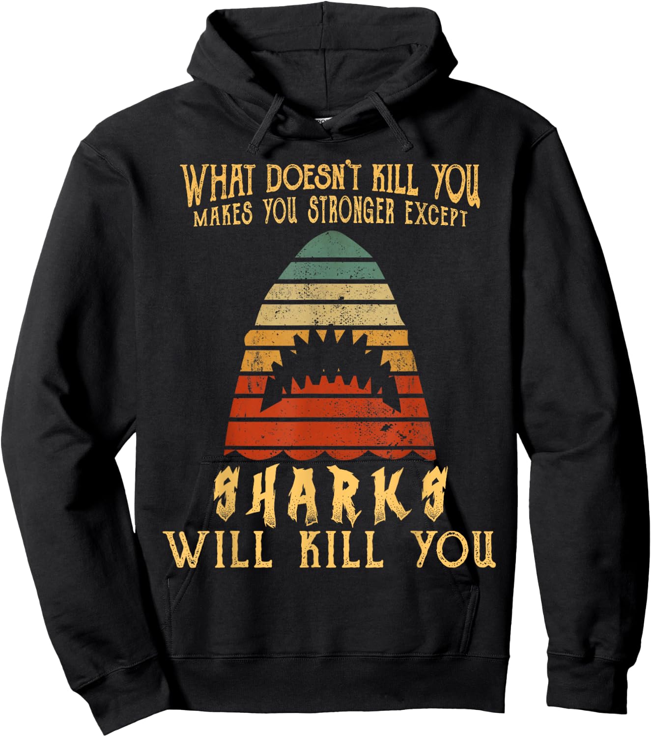 What Doesn't Kill You Sharks Will Kill You Vintage T Shirt Hoodie - Hoodie | Black