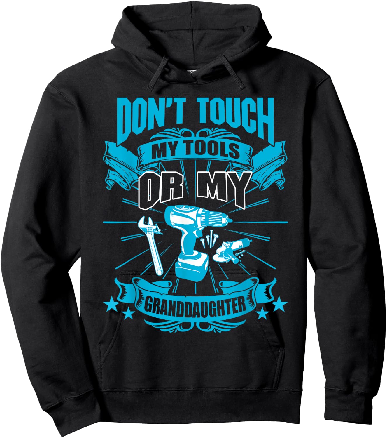 Don't Touch My Tool Or My Granddaughter Funny Hoodie - Hoodie | Black
