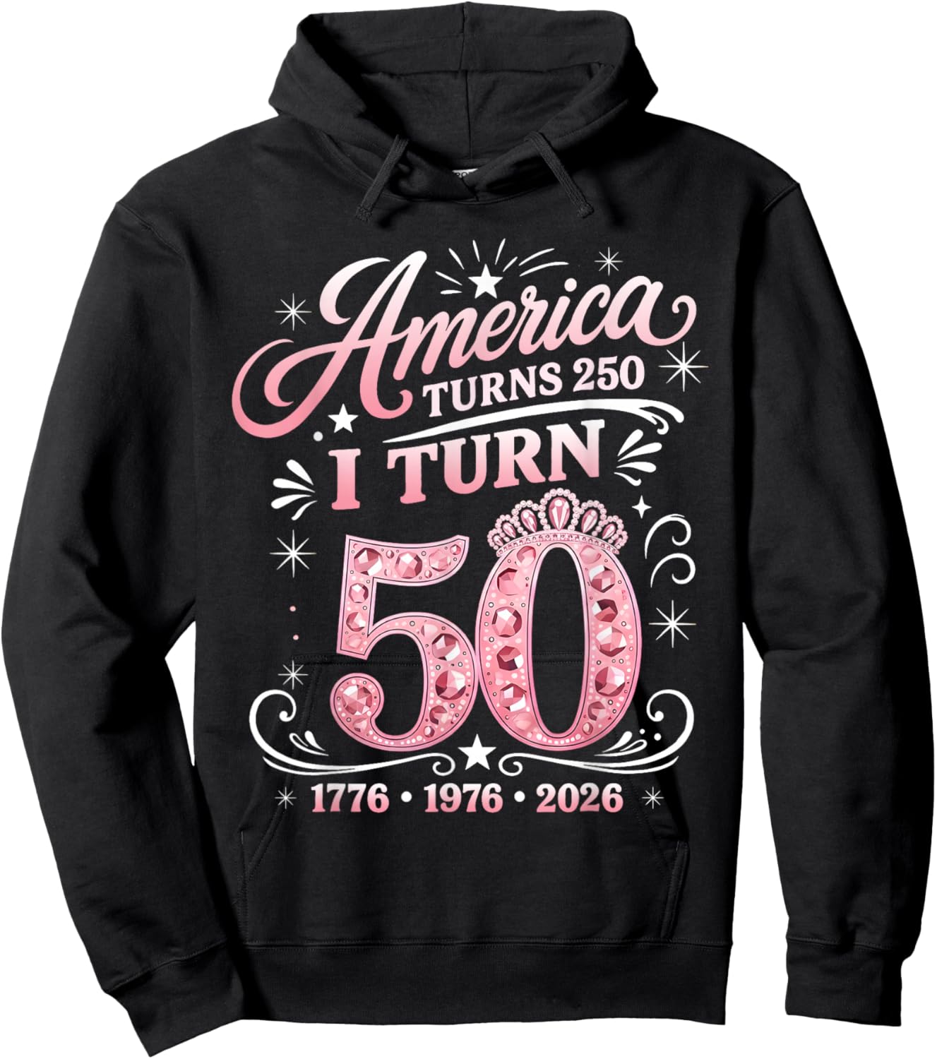 America Turns 250 I Turn 50 1976 50th Birthday Cute Pink Hoodie - Hoodie | Black