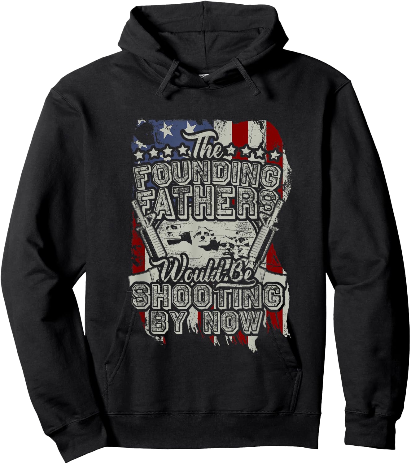 The Founding Fathers Would Be Shooting By Now! Hoodie - Hoodie | Black