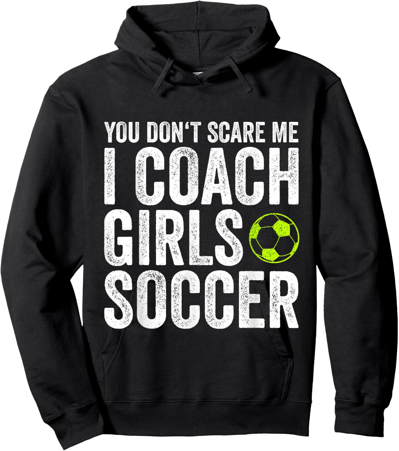 Coaches Gift You Don't Scare Me I Coach Girls - Soccer Coach Hoodie - Hoodie | Black