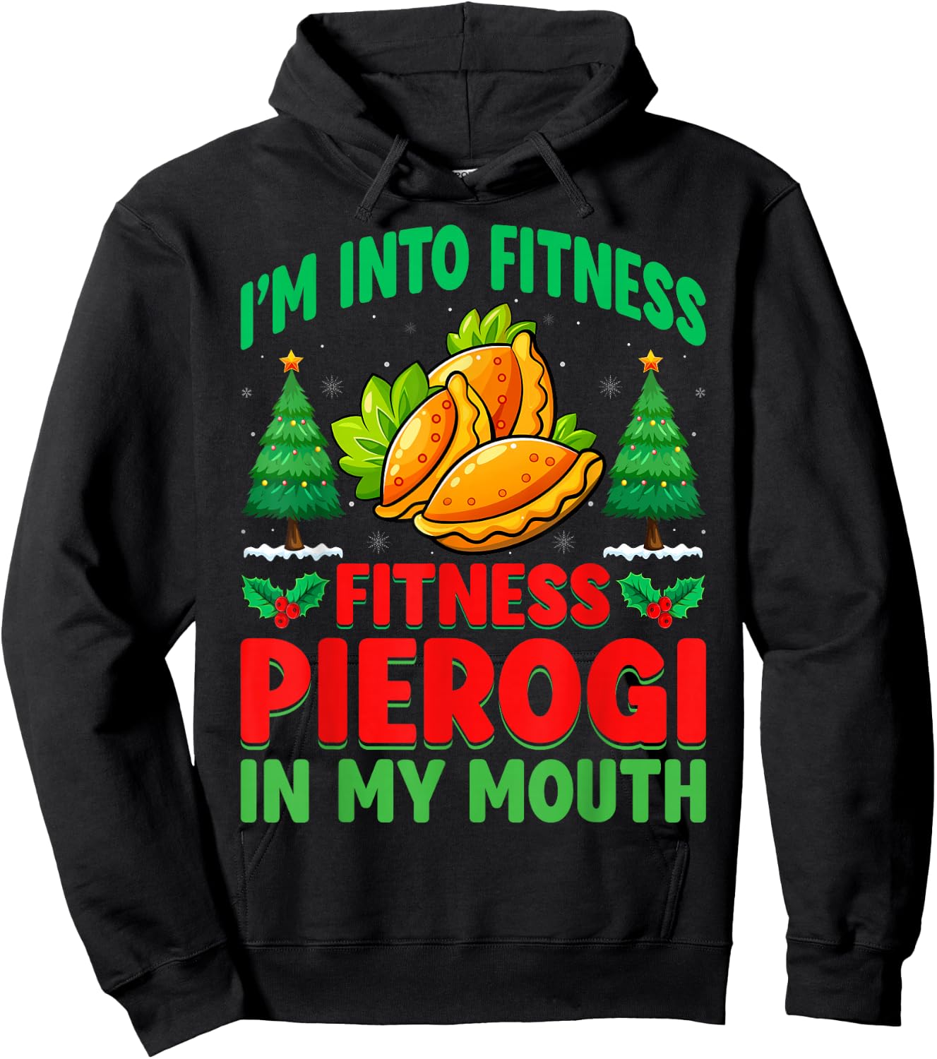 I'm Into Fitness Pierogi In My Mouth - Christmas Pierogi Hoodie - Hoodie | Black