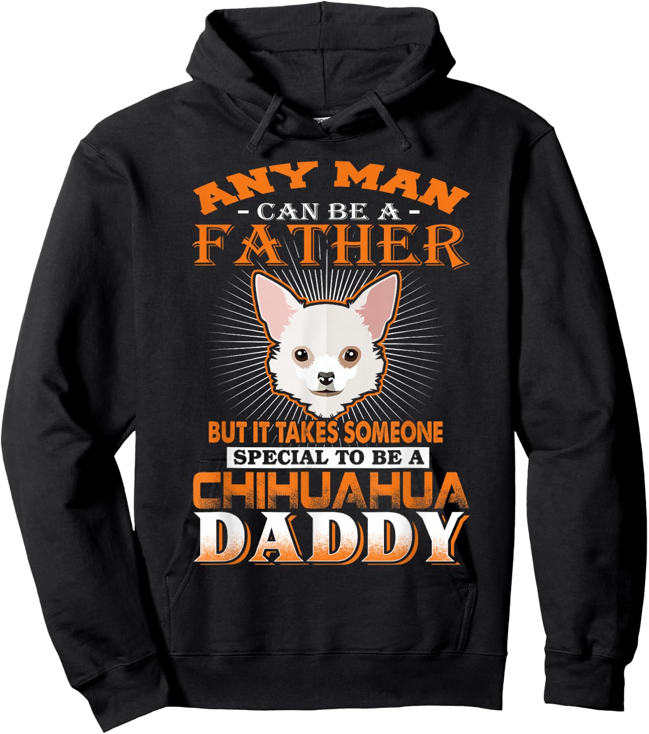 Any Man Can Be A Father Chihuahua Daddy Funny Dog Dad Hoodie - Hoodie | Black