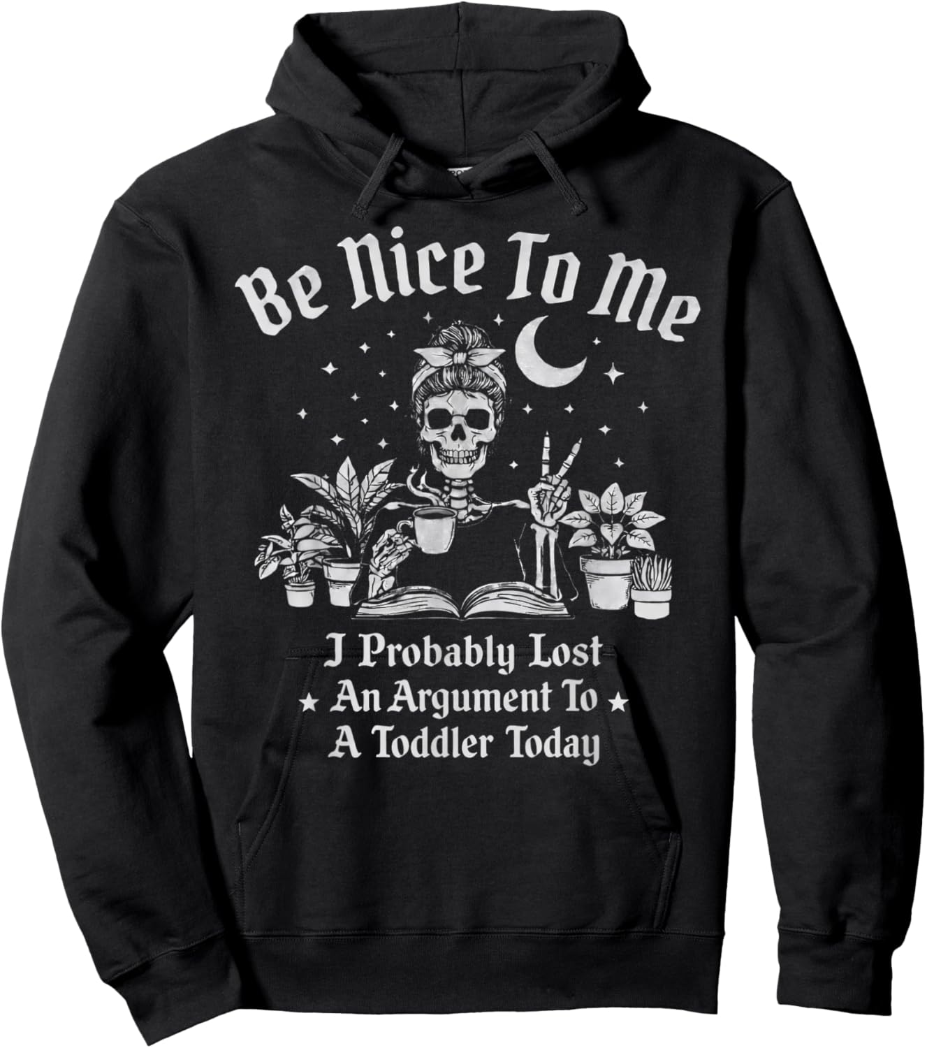 Be Nice to Me I Probably Lost an Argument to A Toddler Today Hoodie - Hoodie | Black