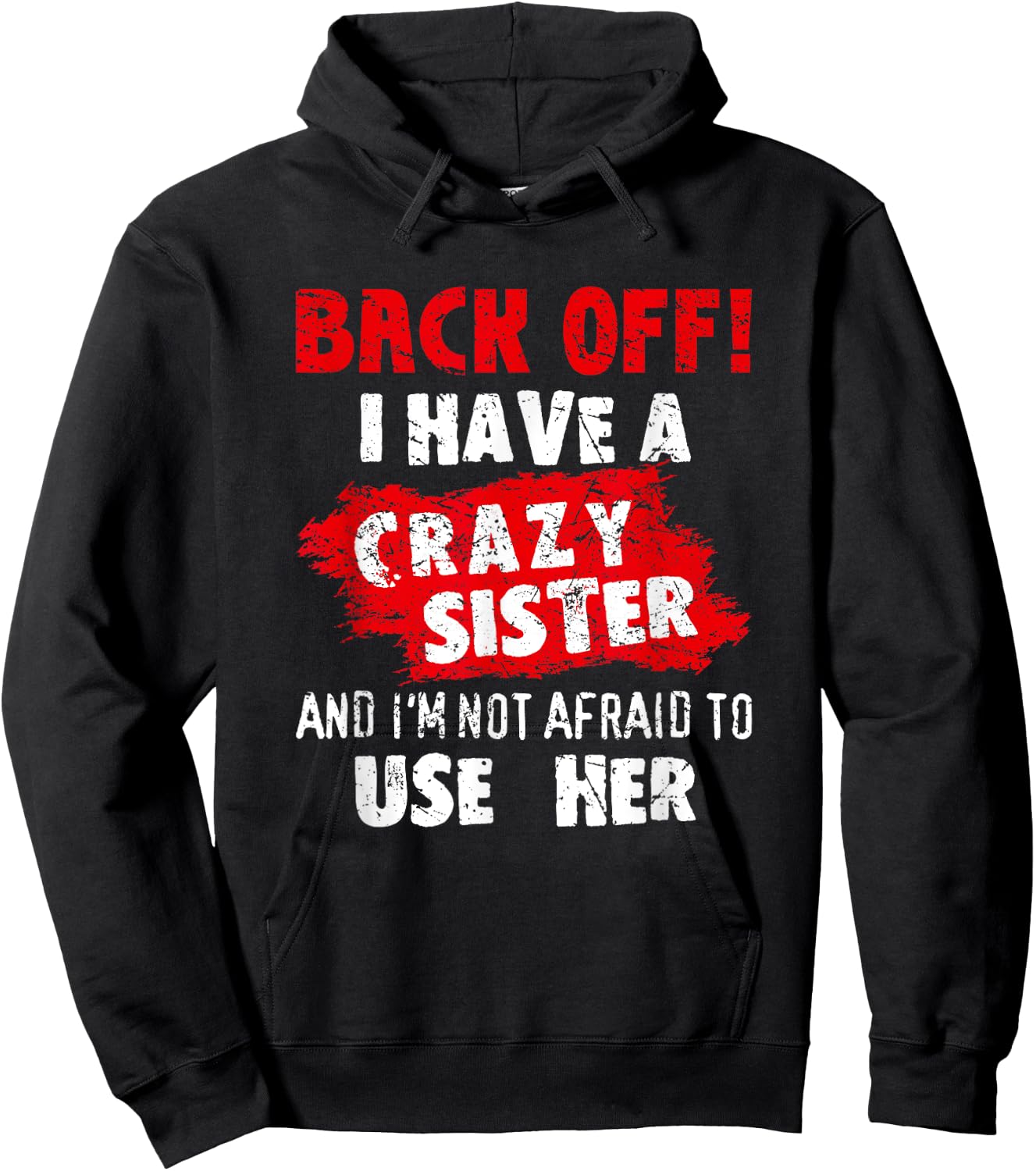 Back Off I Have A Crazy Sister Shirt Hilarious Family Gifts Hoodie - Hoodie | Black