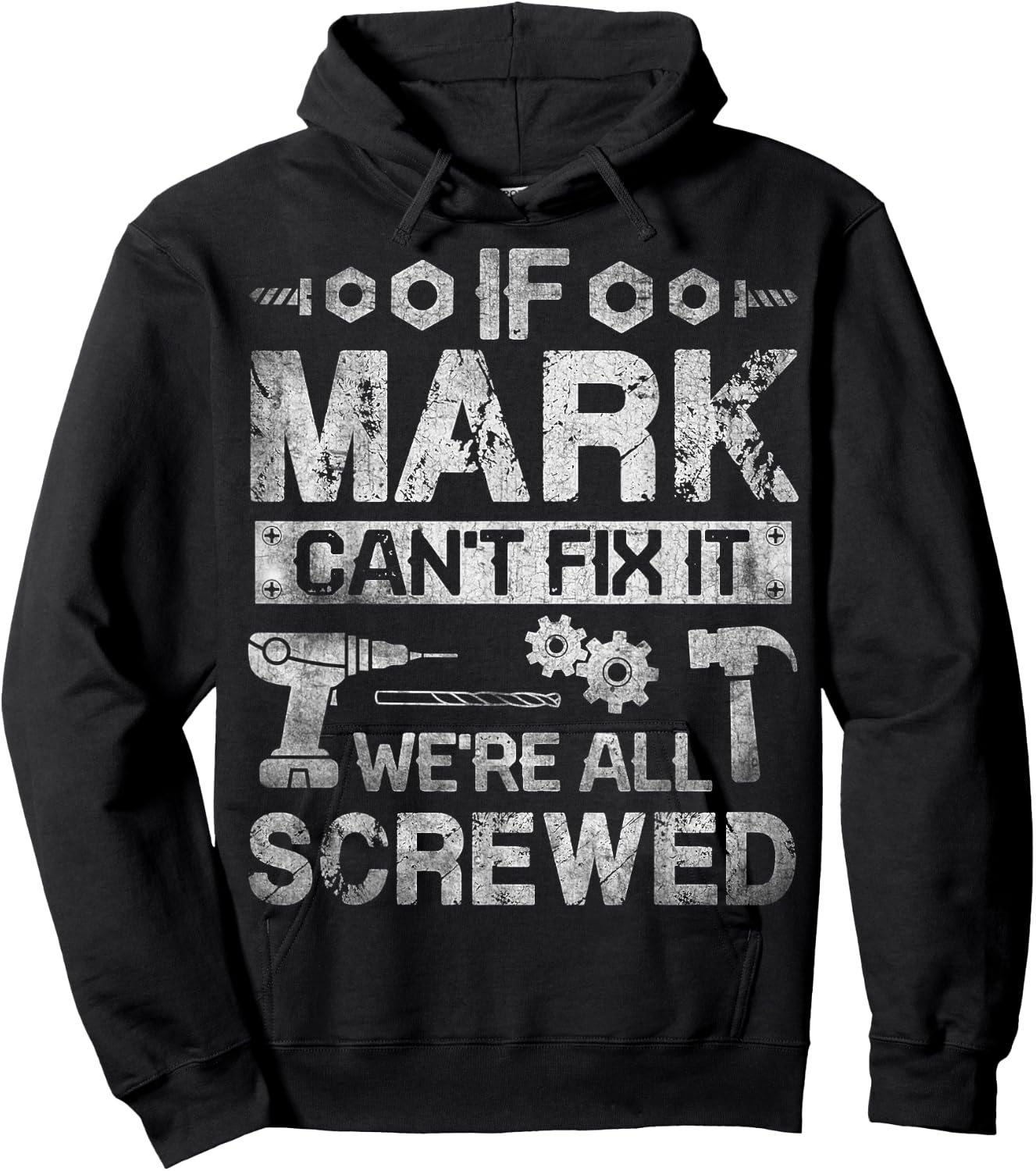 If Mark Can't Fix it We're All Screwed Funny Fathers Gift Hoodie - Hoodie | Black