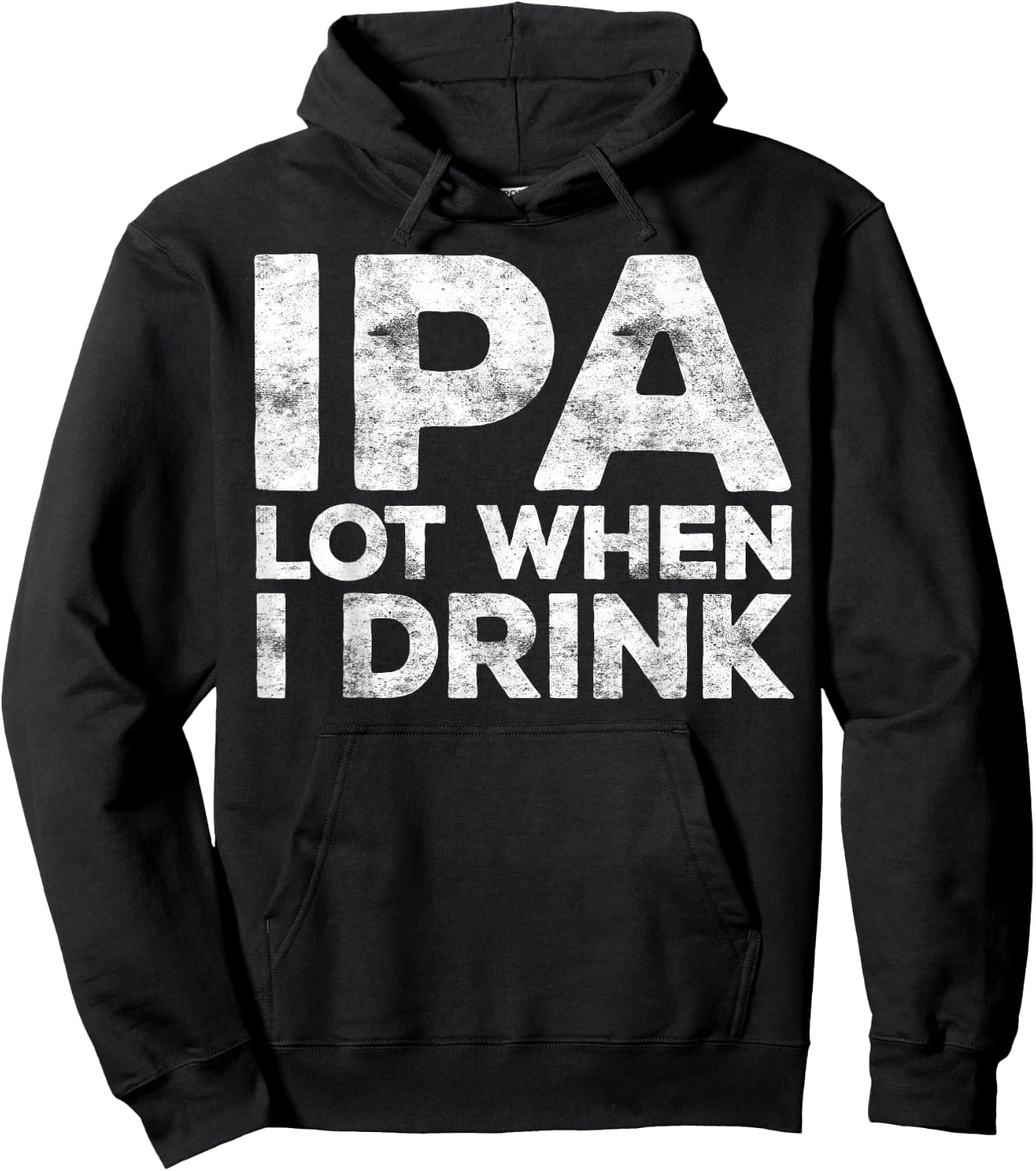 IPA Lot When I Drink Shirt Funny Men Women Beer Lover Hoodie - Hoodie | Black