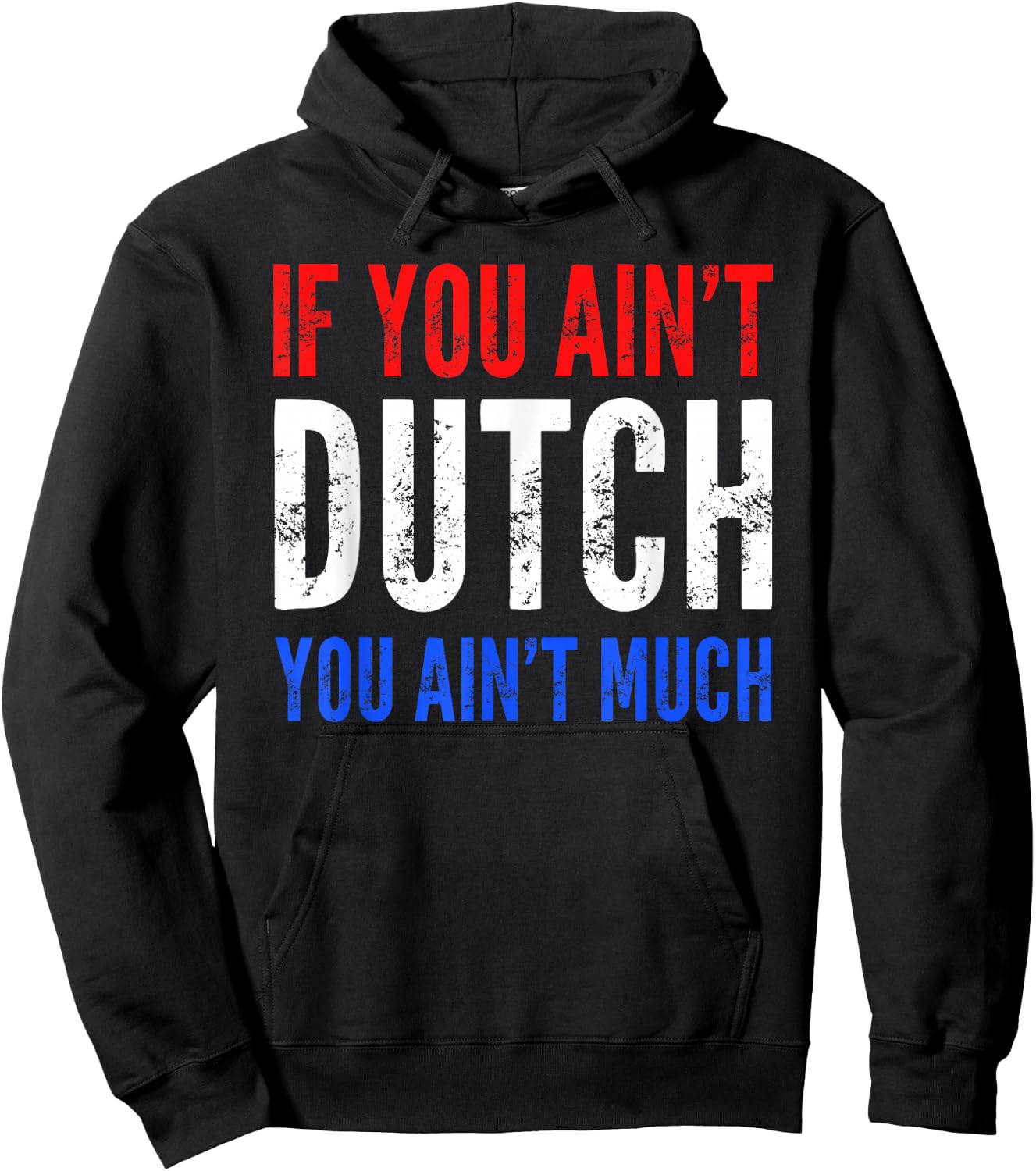 If You Ain't Dutch You Ain't Much T shirt Hoodie - Hoodie | Black