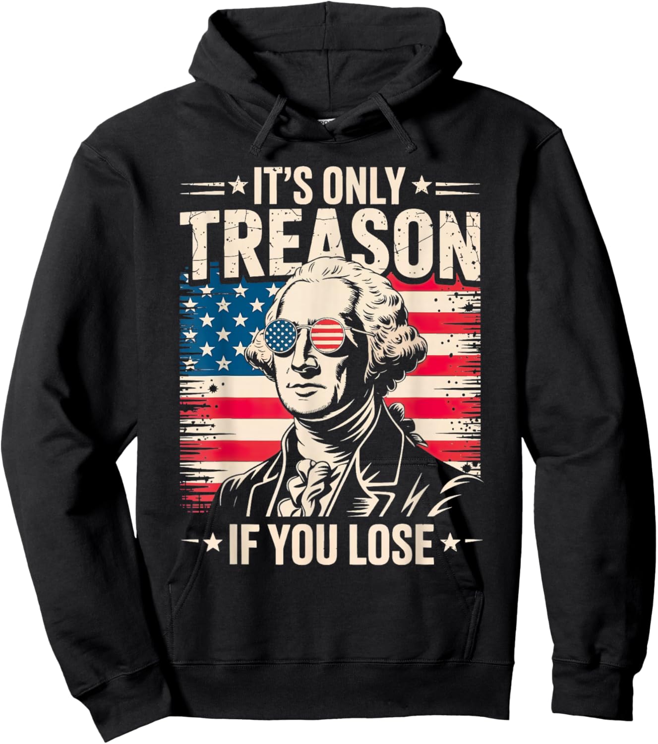 George Washington It's Only Treason If You Lose 4th of July Hoodie - Hoodie | Black