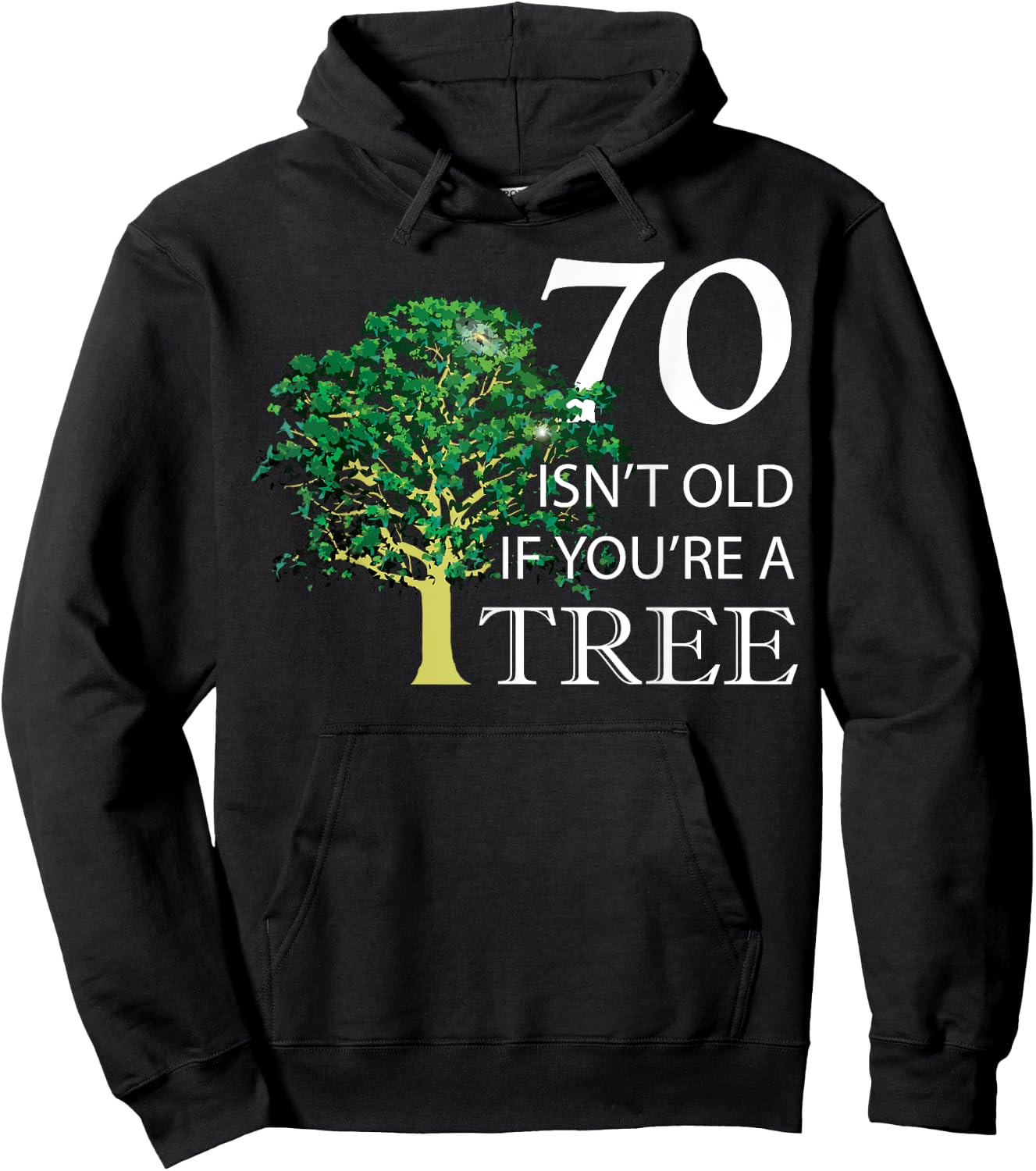 Funny 70th Birthday 70 Isn't Old if You're a Tree Hoodie - Hoodie | Black