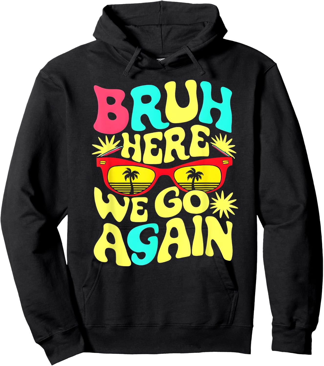 Bro First Day of School Back To School Bruh Here We Go Again Hoodie - Hoodie | Black