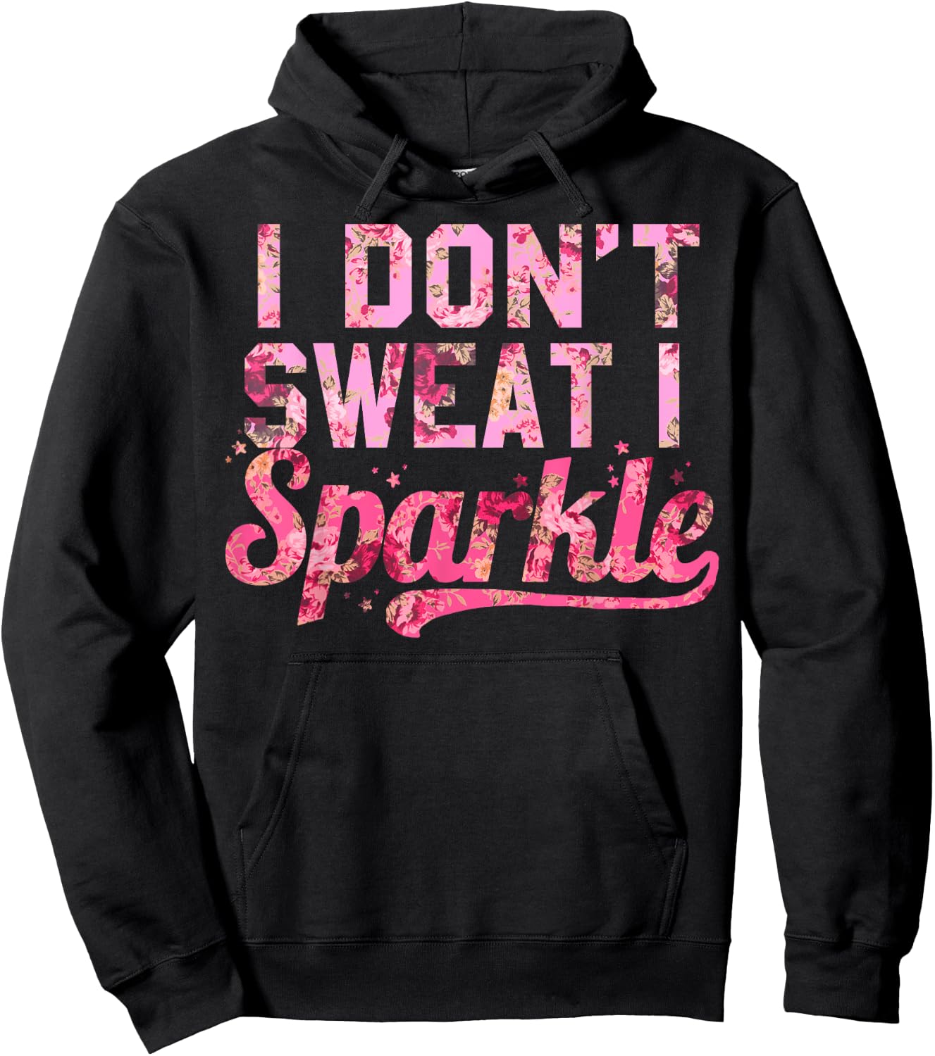 I Don't Sweat I Sparkle Pink Floral Print Hoodie - Hoodie | Black