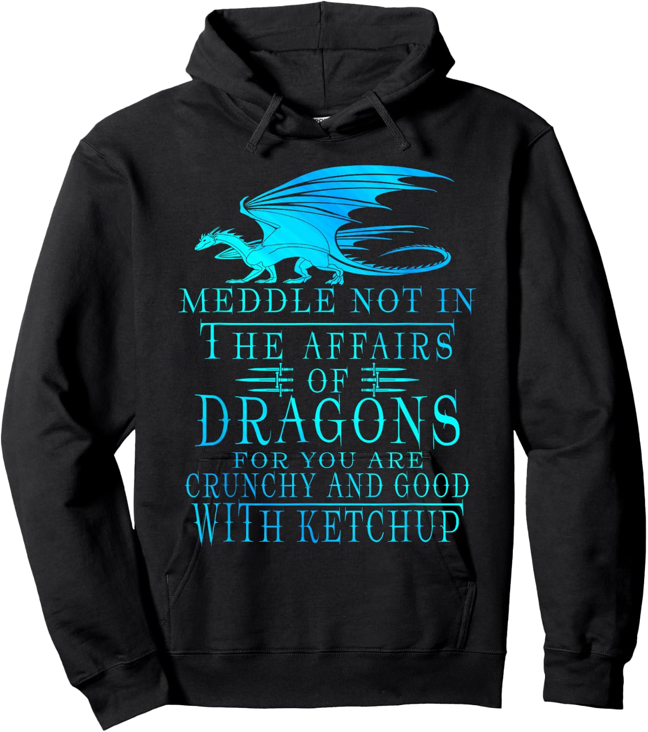 Meddle Not In The Affairs Of Dragons Hoodie - Hoodie | Black