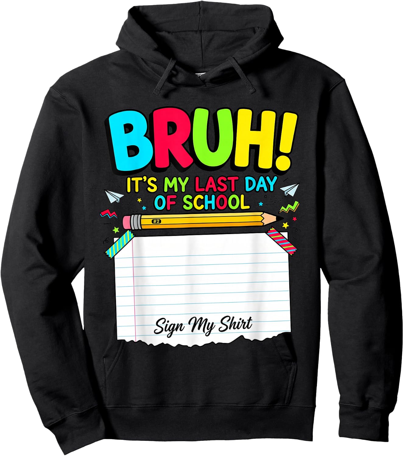 Bruh Its My Last Day of School Autograph Student Sign My Hoodie - Hoodie | Black